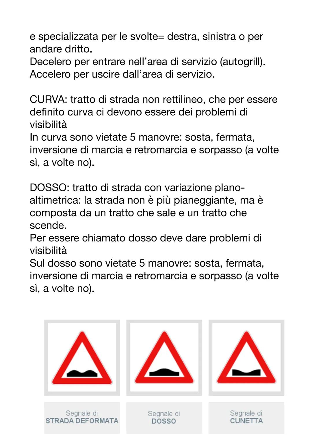 I veicoli con motore devono essere immatricolati,
assicurati e revisionati (prima revisione dopo 4 anni, le
successive ogni 2)
Carreggiata: