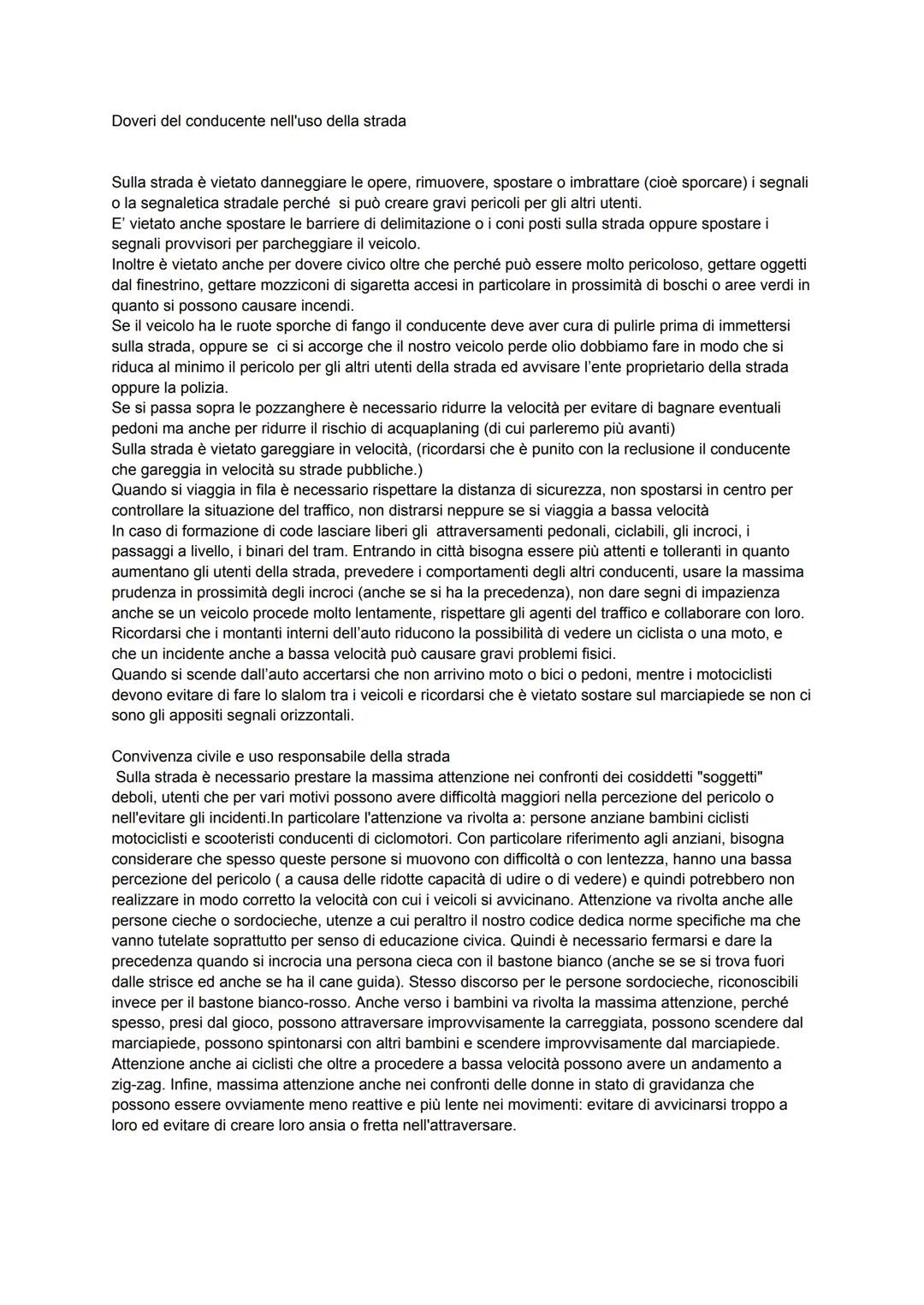 Doveri del conducente nell'uso della strada
Sulla strada è vietato danneggiare le opere, rimuovere, spostare o imbrattare (cioè sporcare) i