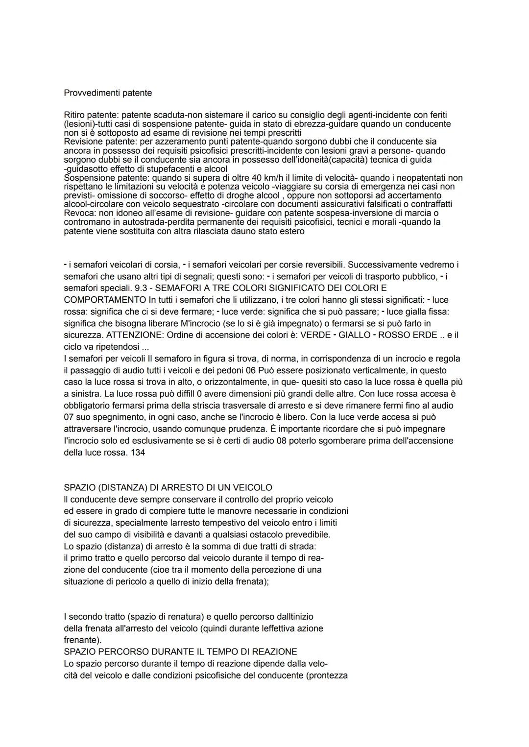 Doveri del conducente nell'uso della strada
Sulla strada è vietato danneggiare le opere, rimuovere, spostare o imbrattare (cioè sporcare) i