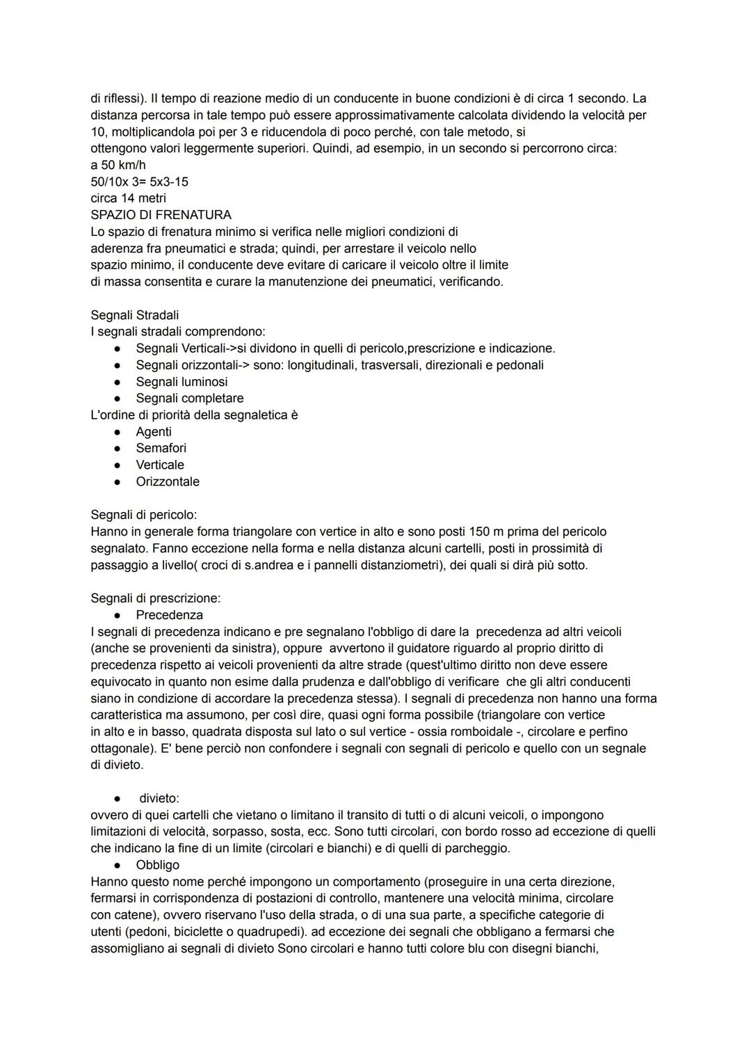 Doveri del conducente nell'uso della strada
Sulla strada è vietato danneggiare le opere, rimuovere, spostare o imbrattare (cioè sporcare) i
