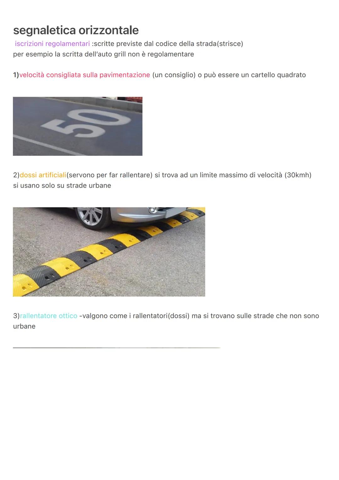 segnaletica orizzontale
iscrizioni regolamentari : scritte previste dal codice della strada (strisce)
per esempio la scritta dell'auto grill