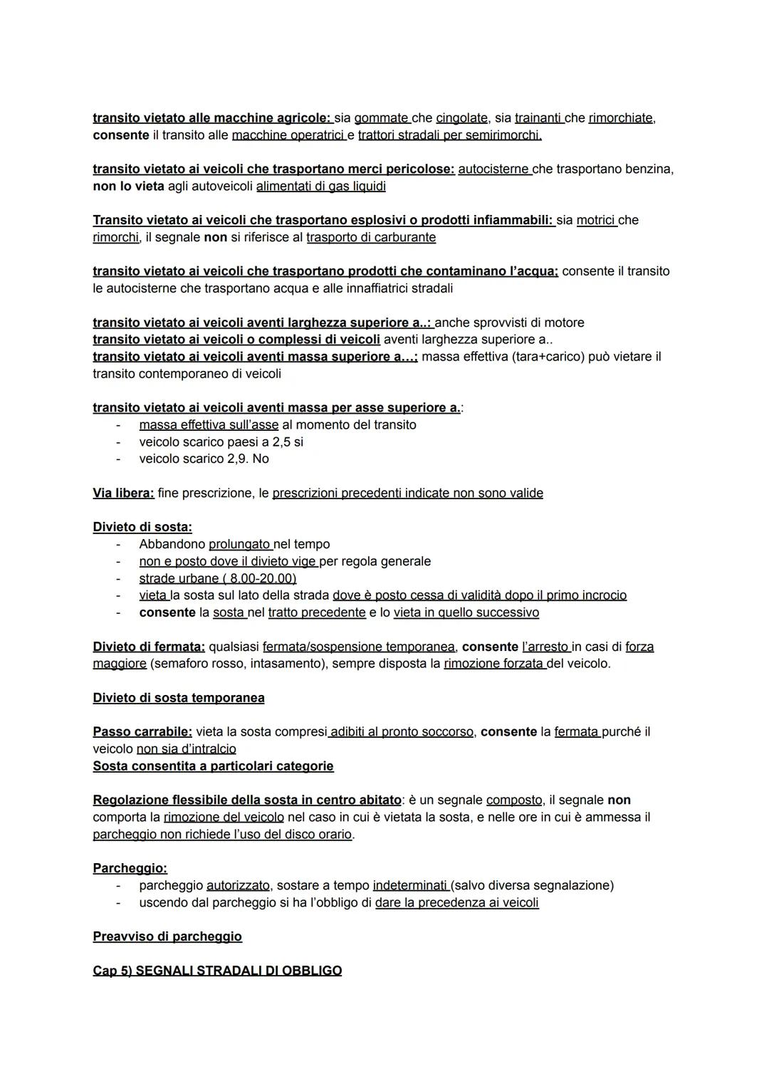 Cap 1) DEFINIZIONI GENERALI, DOVERI NELL'USO DELLA STRADA
LA STRADA: area ad uso pubblico, aperta circolazione a pedoni, veicoli e animali.