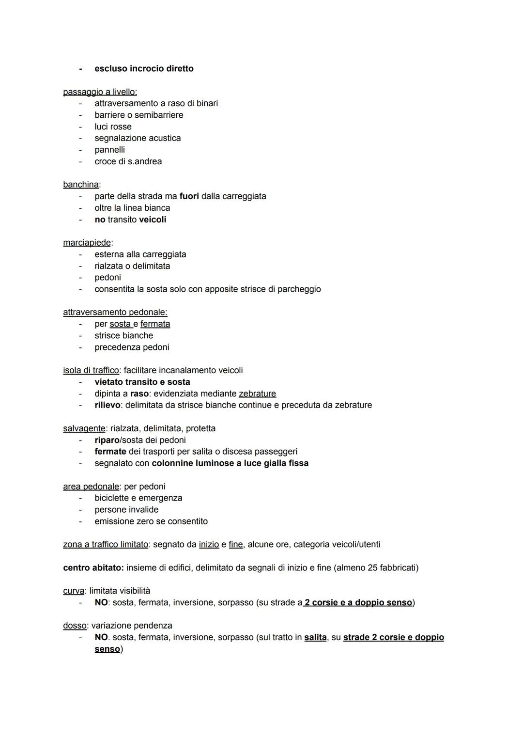 Cap 1) DEFINIZIONI GENERALI, DOVERI NELL'USO DELLA STRADA
LA STRADA: area ad uso pubblico, aperta circolazione a pedoni, veicoli e animali.