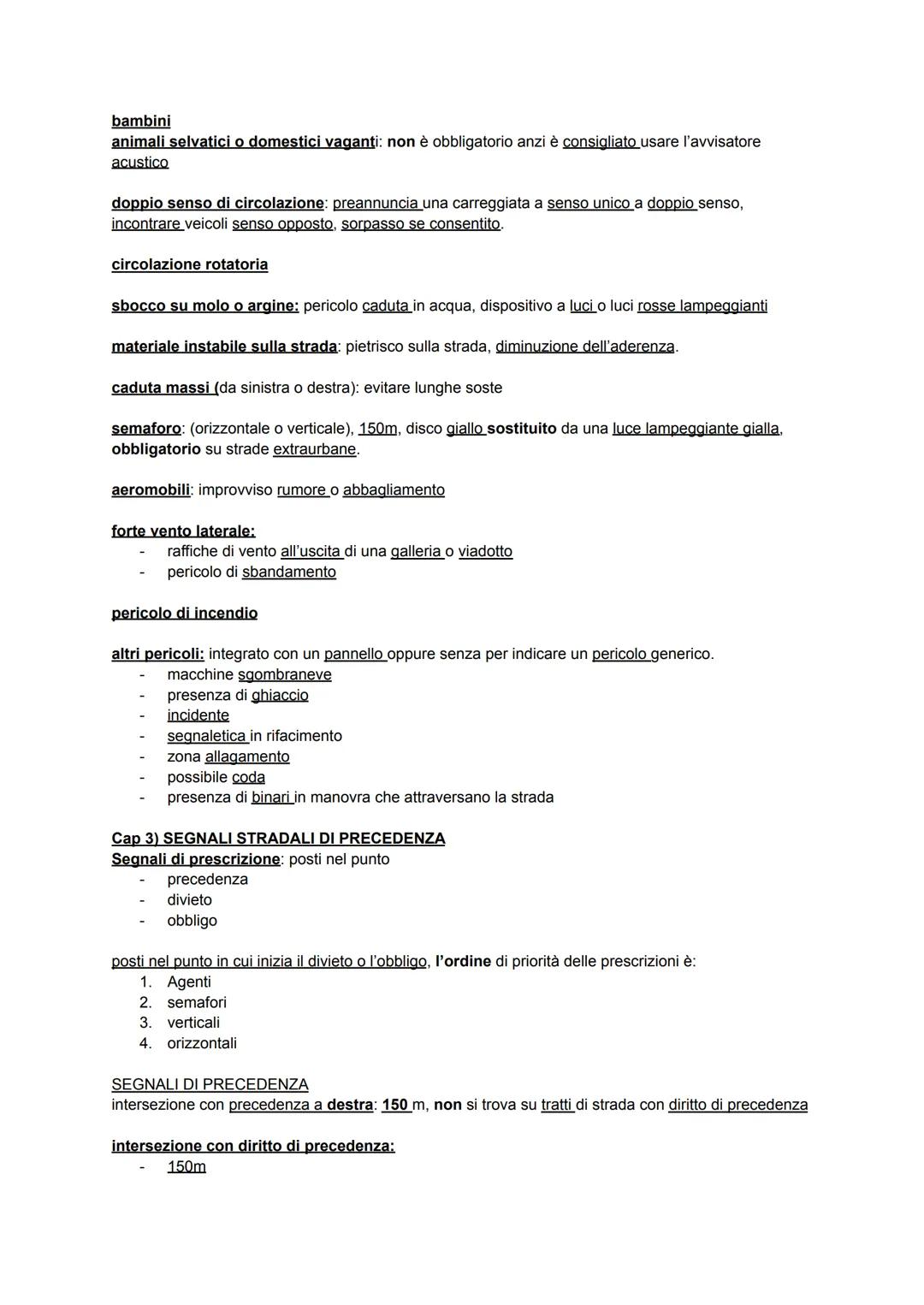 Cap 1) DEFINIZIONI GENERALI, DOVERI NELL'USO DELLA STRADA
LA STRADA: area ad uso pubblico, aperta circolazione a pedoni, veicoli e animali.