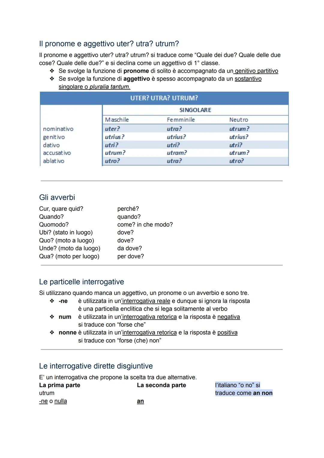 Interrogative dirette
Possono essere introdotte da aggettivi, avverbi e pronomi e sono proposizioni indipendenti
Pronomi e aggettivi
quis? q