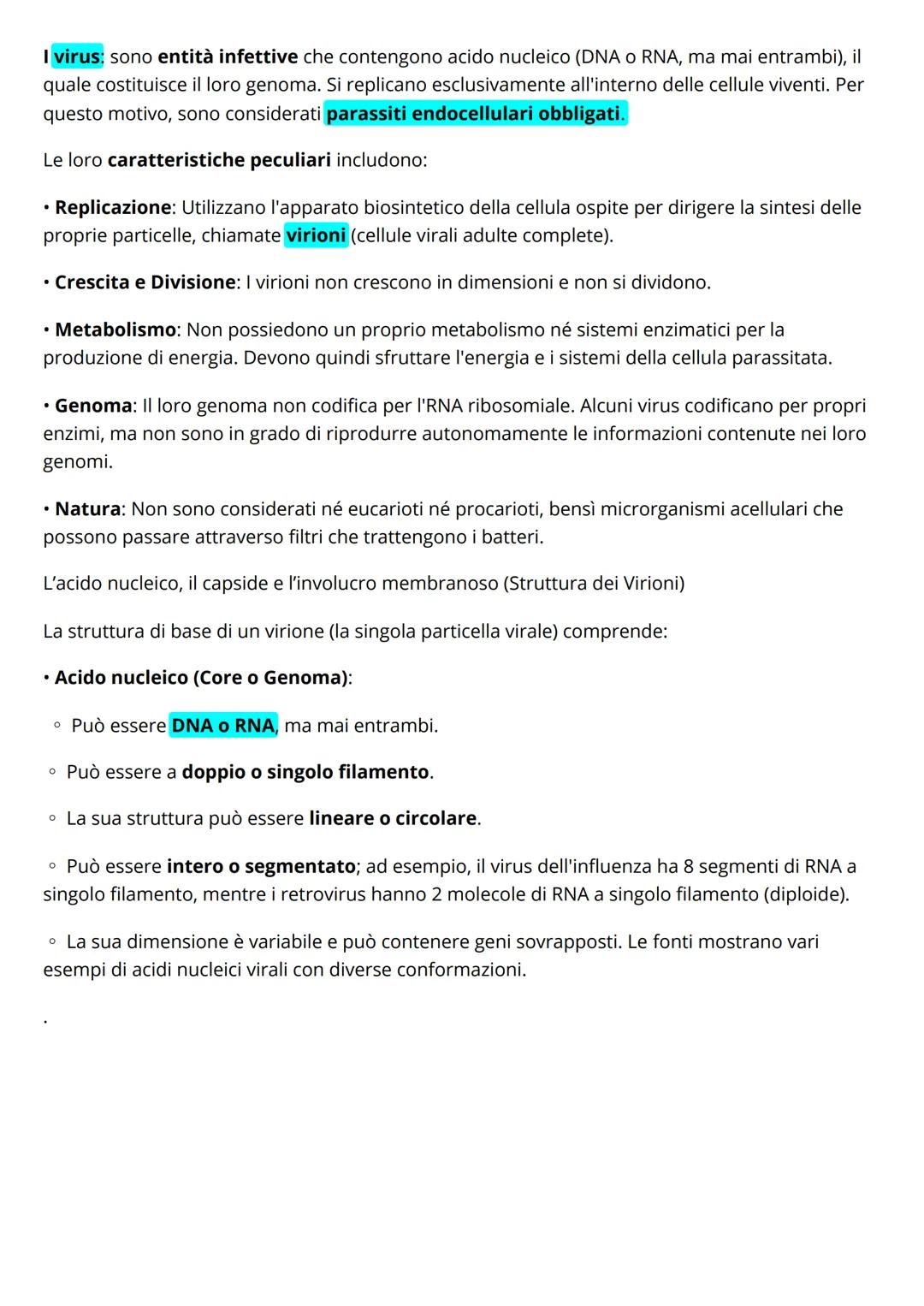 # I virus: sono entità infettive che contengono acido nucleico (DNA o RNA, ma mai entrambi), il
quale costituisce il loro genoma. Si replica
