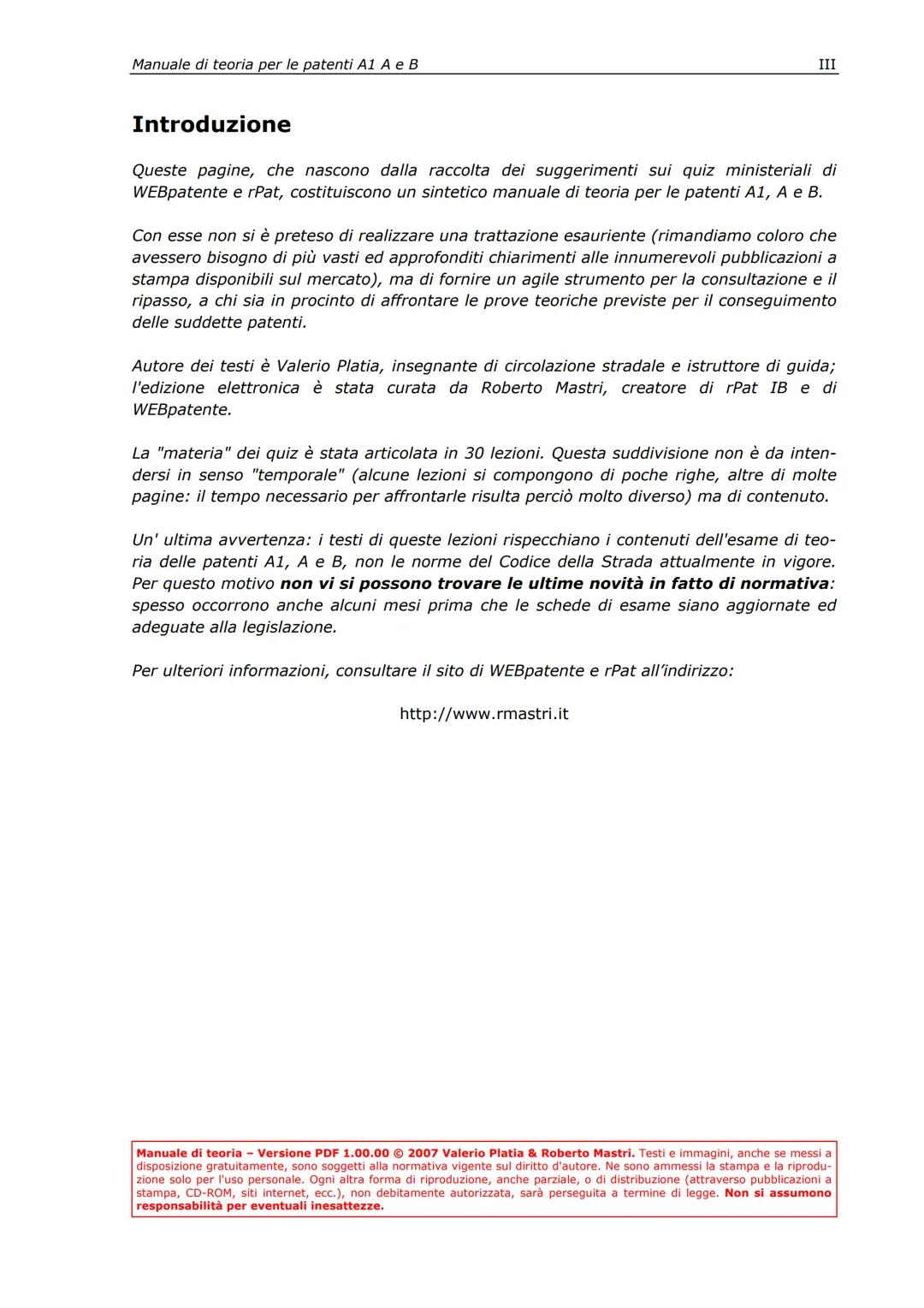 Valerio Platia
Roberto Mastri
Manuale di teoria
per le patenti A1, A e B
Edizione 2008
22 Manuale di teoria per le patenti A1 Ae B
Introd
