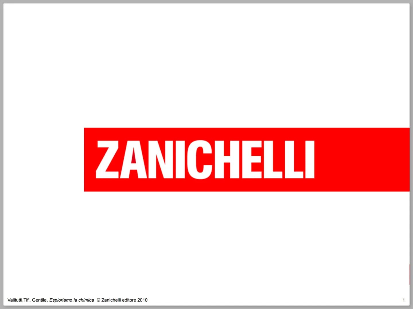 ZANICHELLI
Valitutti, Tifi, Gentile, Esploriamo la chimica © Zanichelli editore 2010
1 Valitutti, Tifi, Gentile
Esploriamo la
chimica
Se