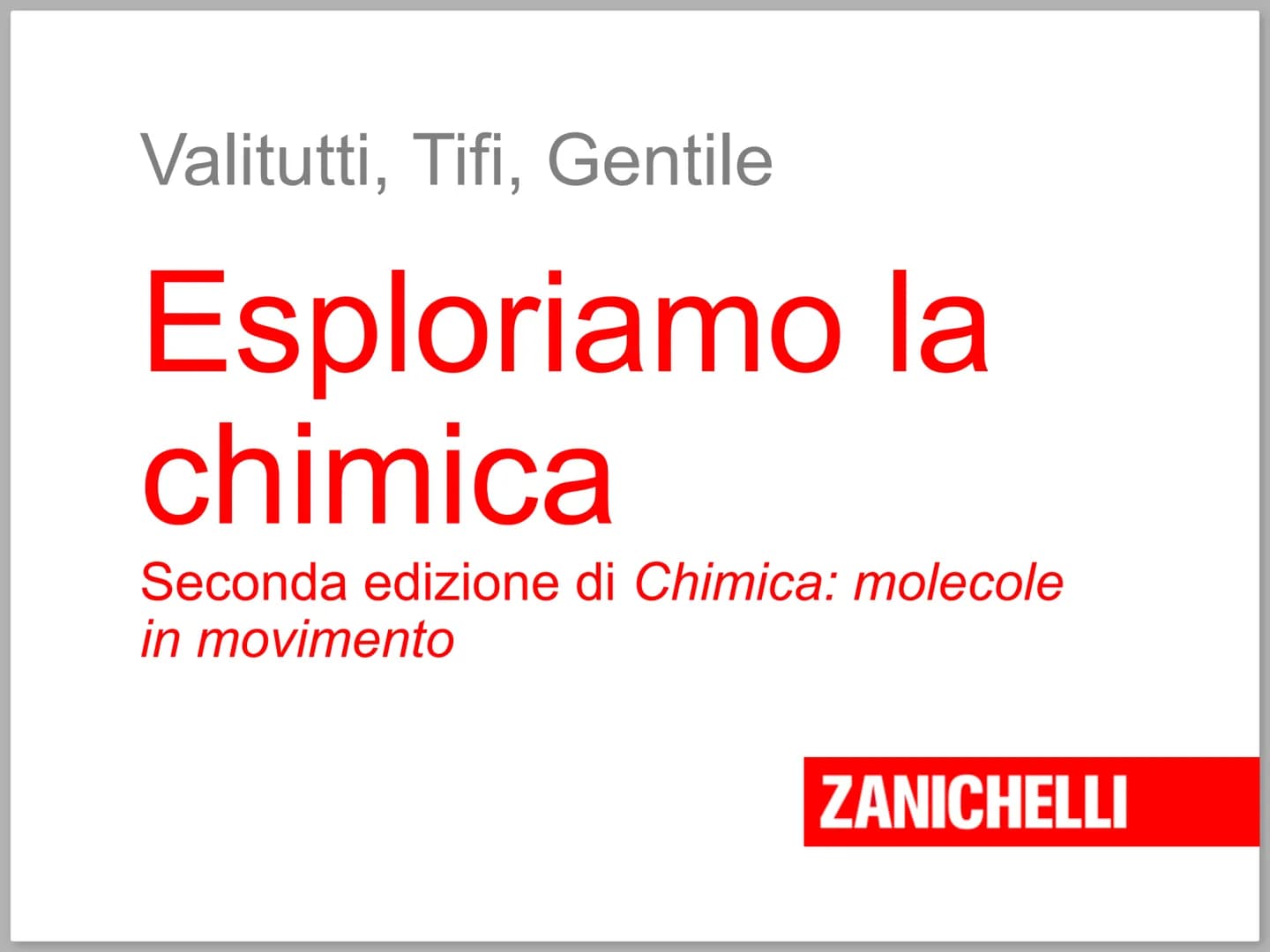 ZANICHELLI
Valitutti, Tifi, Gentile, Esploriamo la chimica © Zanichelli editore 2010
1 Valitutti, Tifi, Gentile
Esploriamo la
chimica
Se