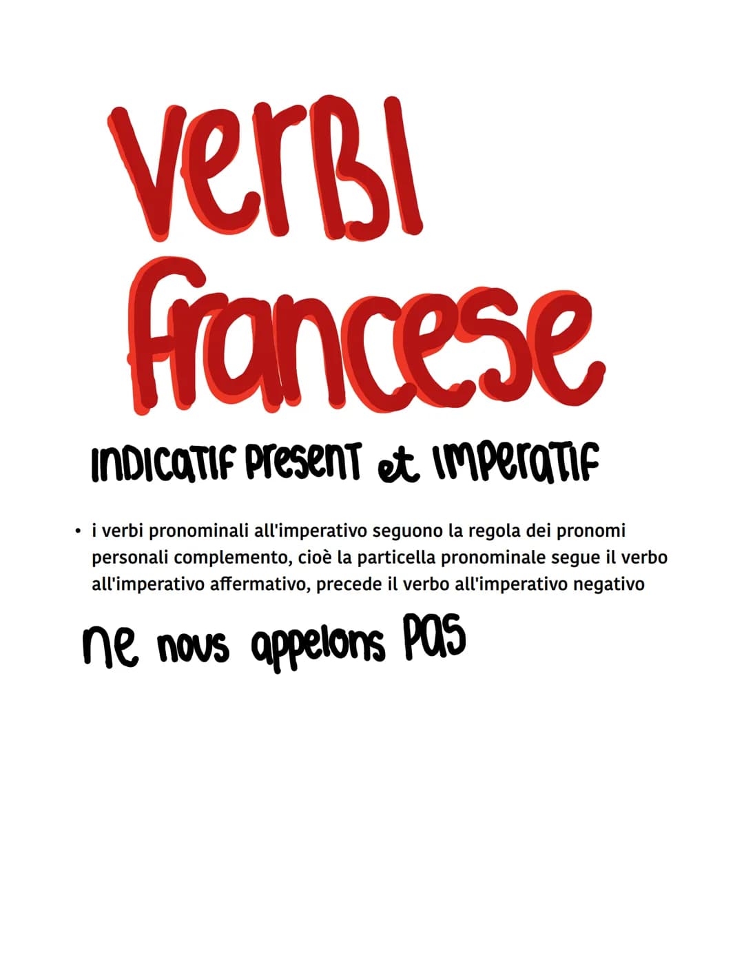 verbi
Francese
INDICATIF Present et imperatif
- i verbi pronominali all'imperativo seguono la regola dei pronomi
personali complemento, cioè