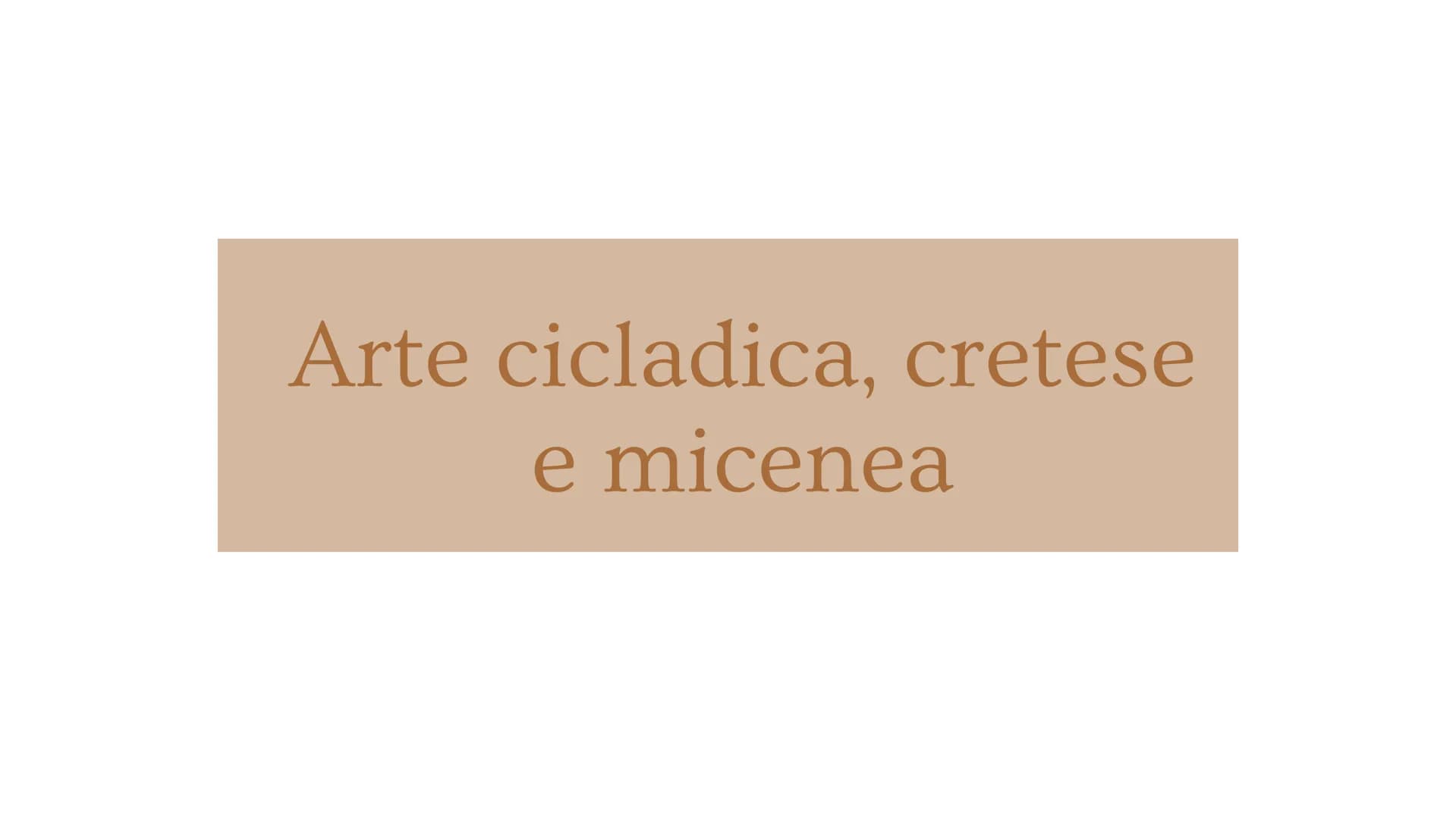 Arte cicladica, cretese
e micenea # Arte cicladica - introduzione
Quest'arte si diffuse nelle isole Cicladi, nel Mar Egeo, nel periodo neol
