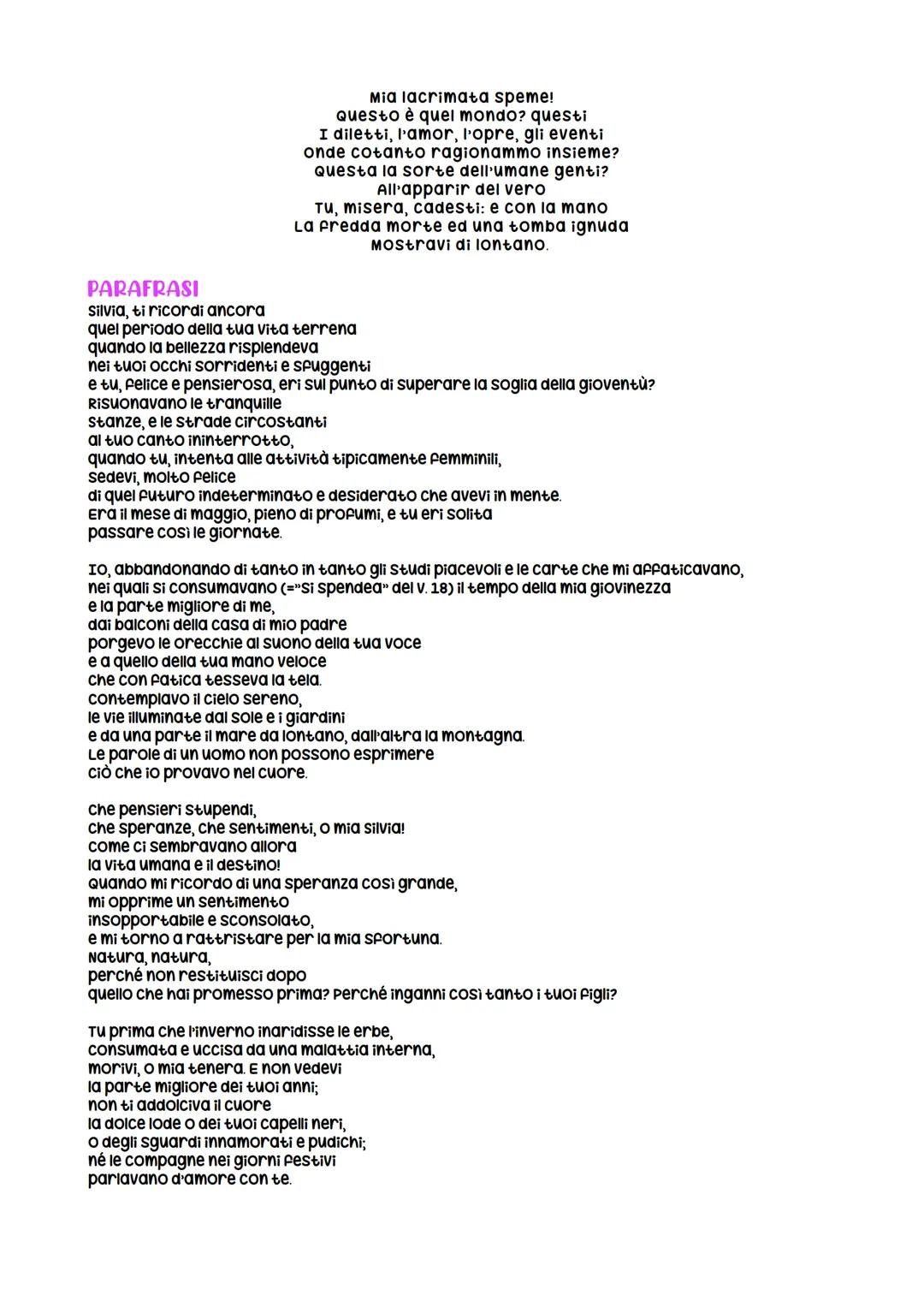 A Silvia
Silvia, rimembri ancora
Quel tempo della tua vita mortale,
Quando beltà splendea
Negli occhi tuoi ridenti e fuggitivi,
E tu, lieta