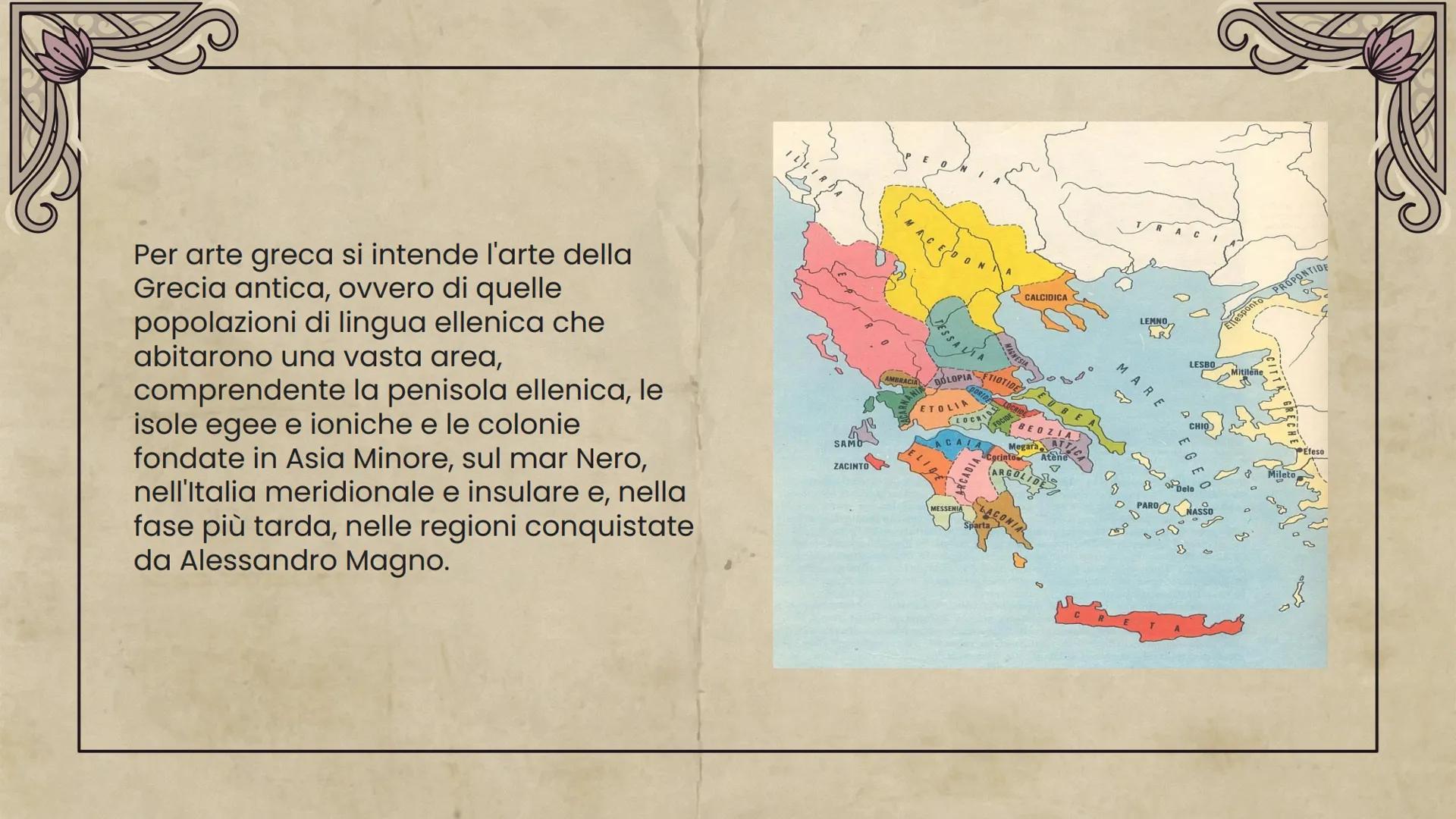 L'ARTE GRECA Per arte greca si intende l'arte della
Grecia antica, ovvero di quelle
popolazioni di lingua ellenica che
abitarono una vasta a