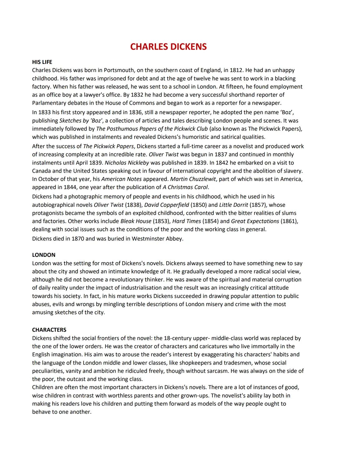 # CHARLES DICKENS
HIS LIFE
Charles Dickens was born in Portsmouth, on the southern coast of England, in 1812. He had an unhappy
childhood.