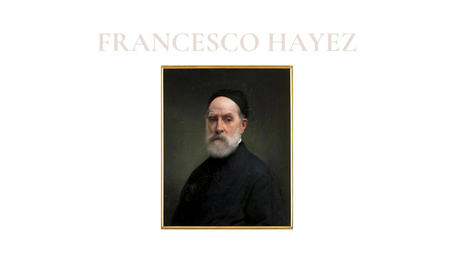 FRANCESCO HAYEZ VITA DELL'ARTISTA
Nasce a Venezia il 10 febbraio 1791
•La sua famiglia, era molto povera, infatti viene affidato agli zii ch