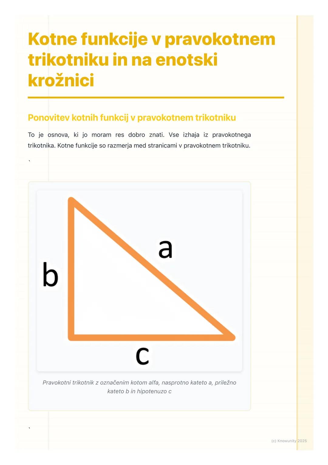 # Kotne funkcije v pravokotnem
trikotniku in na enotski
krožnici
Ponovitev kotnih funkcij v pravokotnem trikotniku
To je osnova, ki jo mor