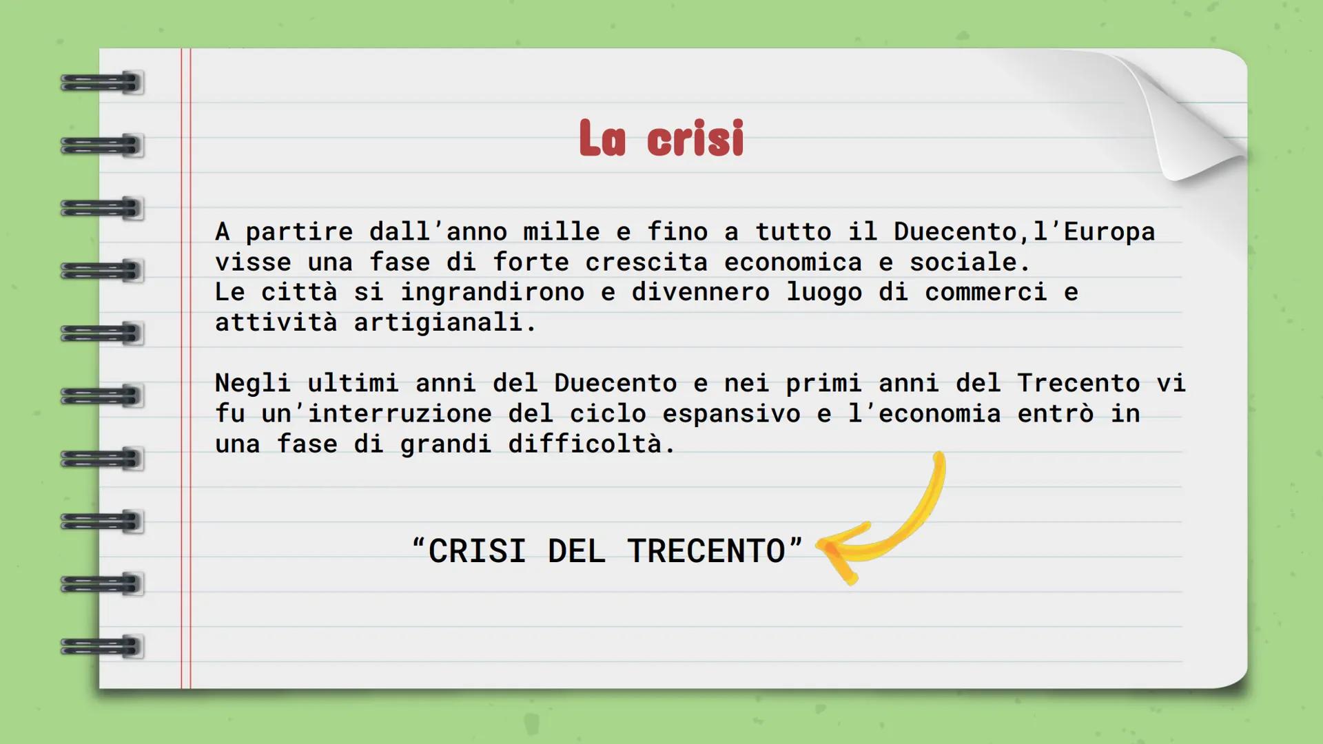 # LA CRISI DEL 1300 # La crisi
A partire dall'anno mille e fino a tutto il Duecento, l'Europa
visse una fase di forte crescita economica e