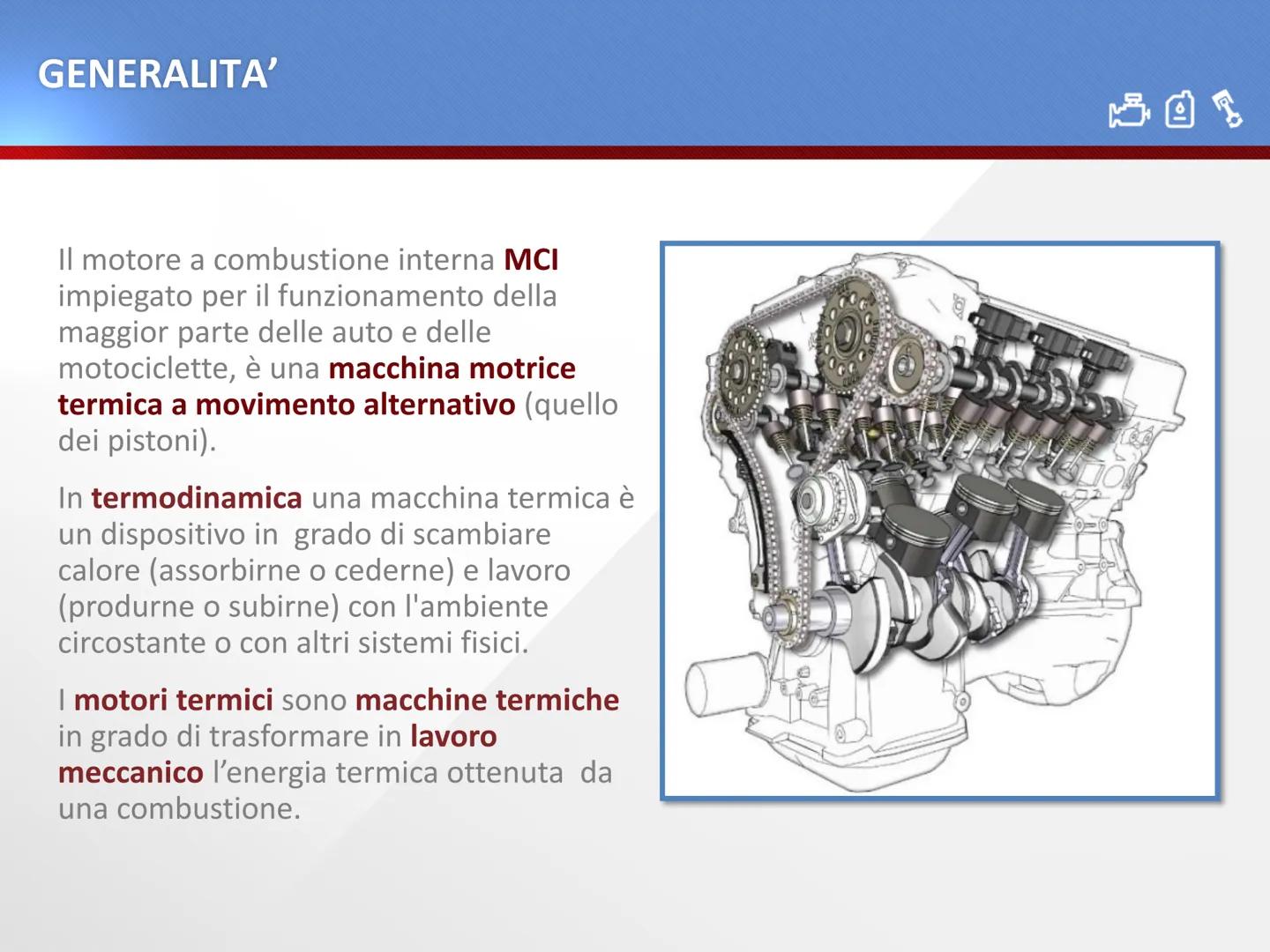 MOTORE ALTENATIVO A
COMBUSTIONE INTERNA
70& GENERALITA'
Il motore a combustione interna MCI
impiegato per il funzionamento della
maggior par