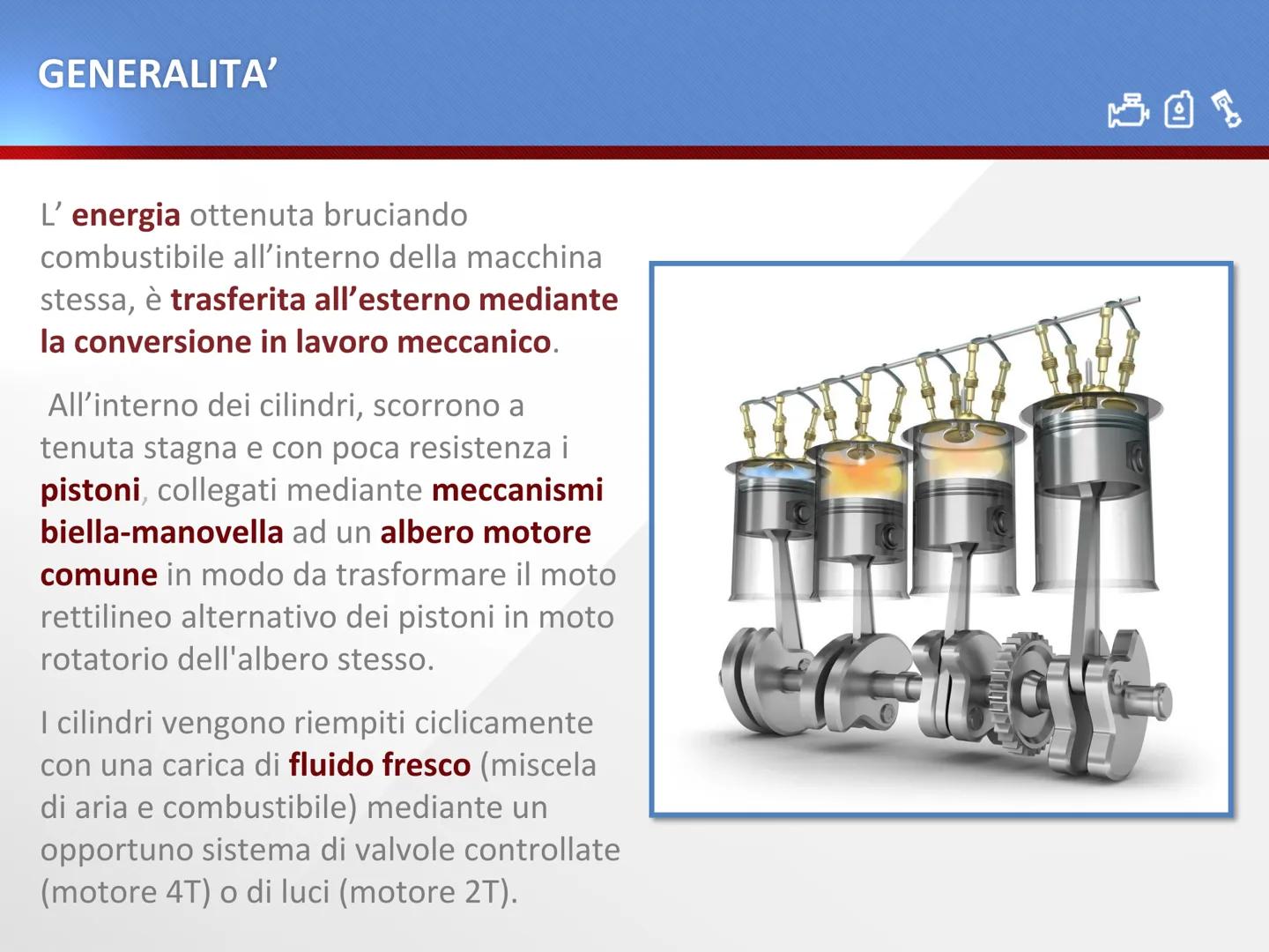 MOTORE ALTENATIVO A
COMBUSTIONE INTERNA
70& GENERALITA'
Il motore a combustione interna MCI
impiegato per il funzionamento della
maggior par