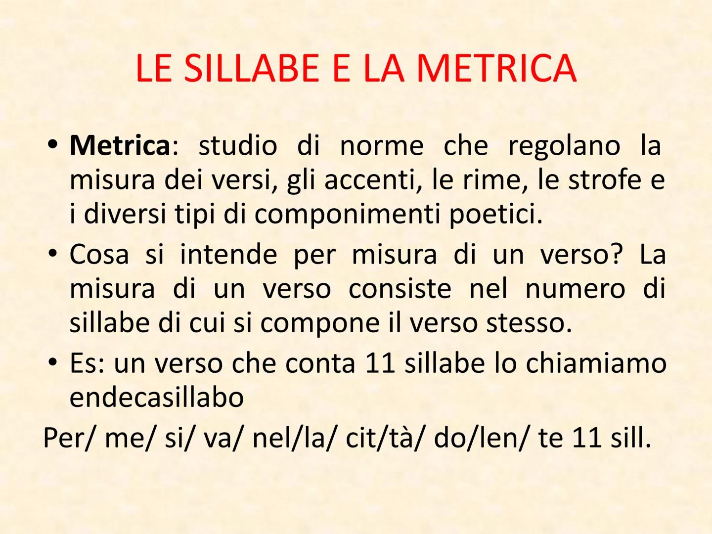 IL TESTO POETICO IL VERSO
• VERSO: dal latino "vertere" (volgere).
●
Il verso è una successione di sillabe toniche
(accentate) e atone (non