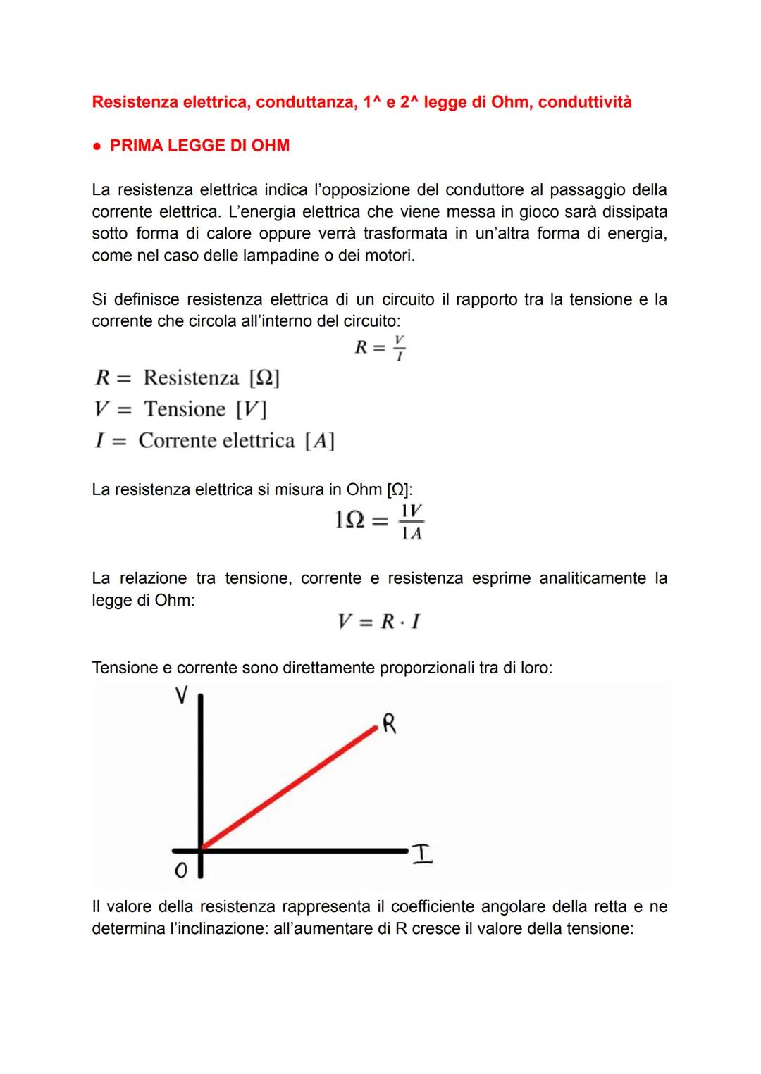 Resistenza elettrica, conduttanza, 1^ e 2^ legge di Ohm, conduttività
• PRIMA LEGGE DI OHM
La resistenza elettrica indica l'opposizione de