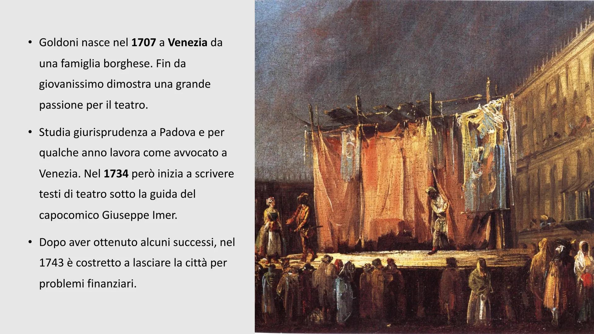 Carlo Goldoni La vita Goldoni nasce nel 1707 a Venezia da
una famiglia borghese. Fin da
giovanissimo dimostra una grande
passione per il tea