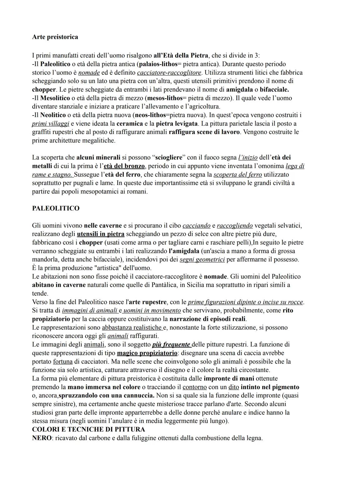 Arte preistorica
I primi manufatti creati dell'uomo risalgono all'Età della Pietra, che si divide in 3:
-Il Paleolitico o età della pietra a