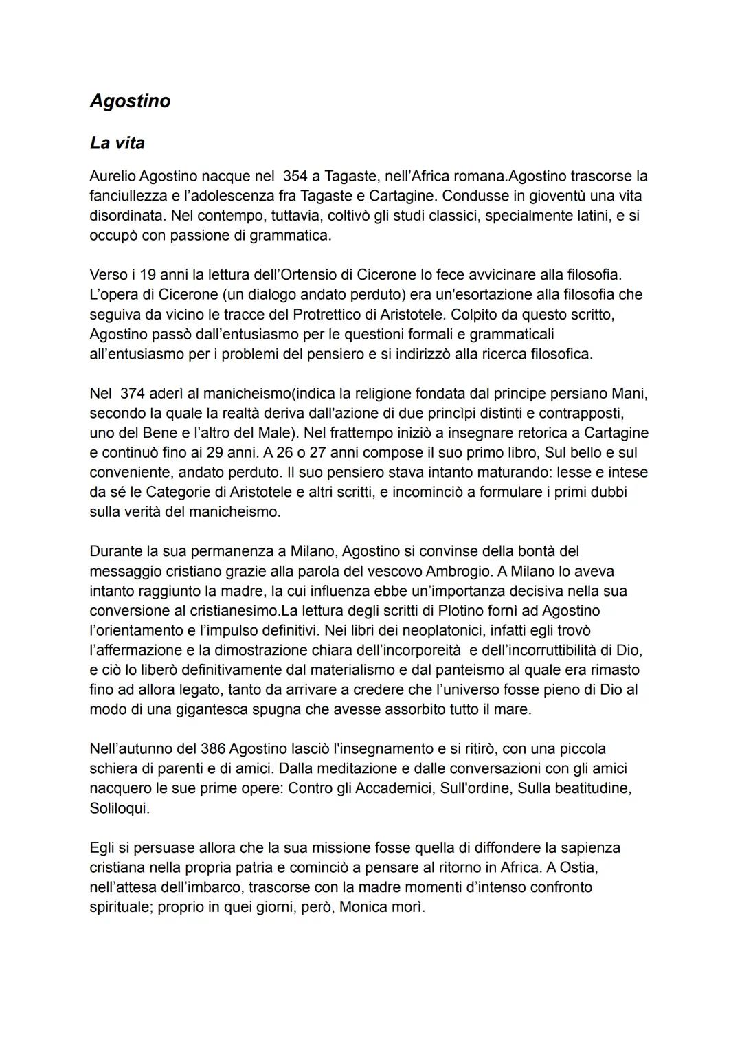 Agostino
La vita
Aurelio Agostino nacque nel 354 a Tagaste, nell'Africa romana.Agostino trascorse la
fanciullezza e l'adolescenza fra Tagast