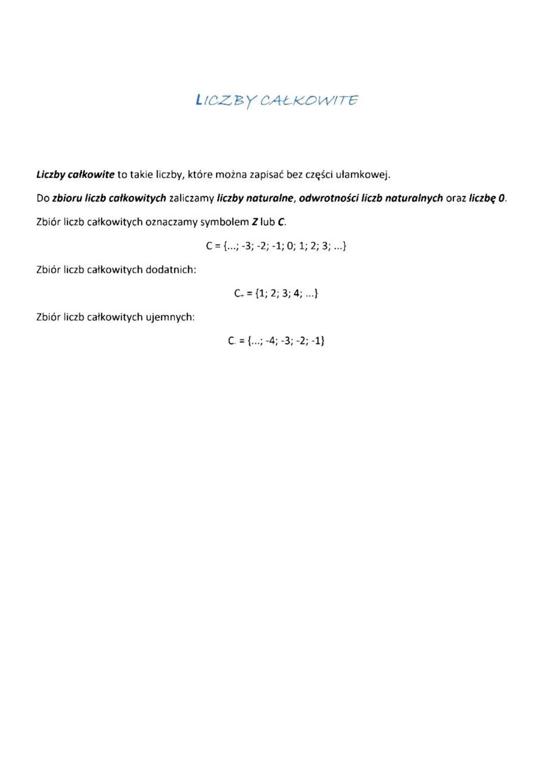 # LICZBY CAŁKOWITE
Liczby całkowite to takie liczby, które można zapisać bez części ułamkowej.
Do zbioru liczb całkowitych zaliczamy liczb