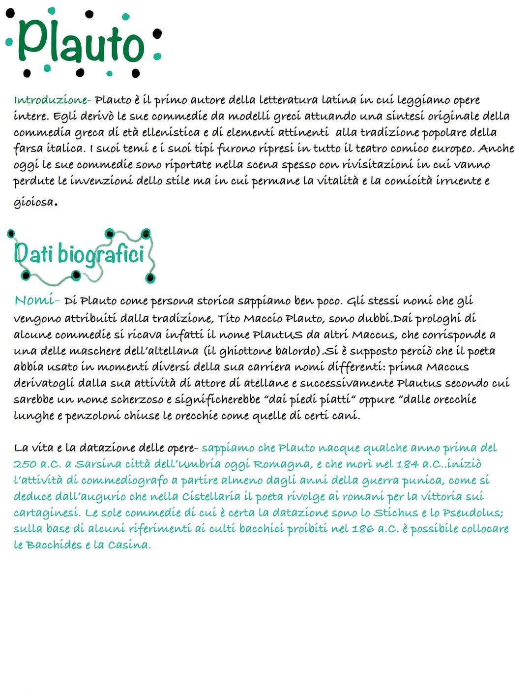Plauto:
Introduzione-Plauto è il primo autore della letteratura latina in cui leggiamo opere
intere. Egli derivò le sue commedie da modelli