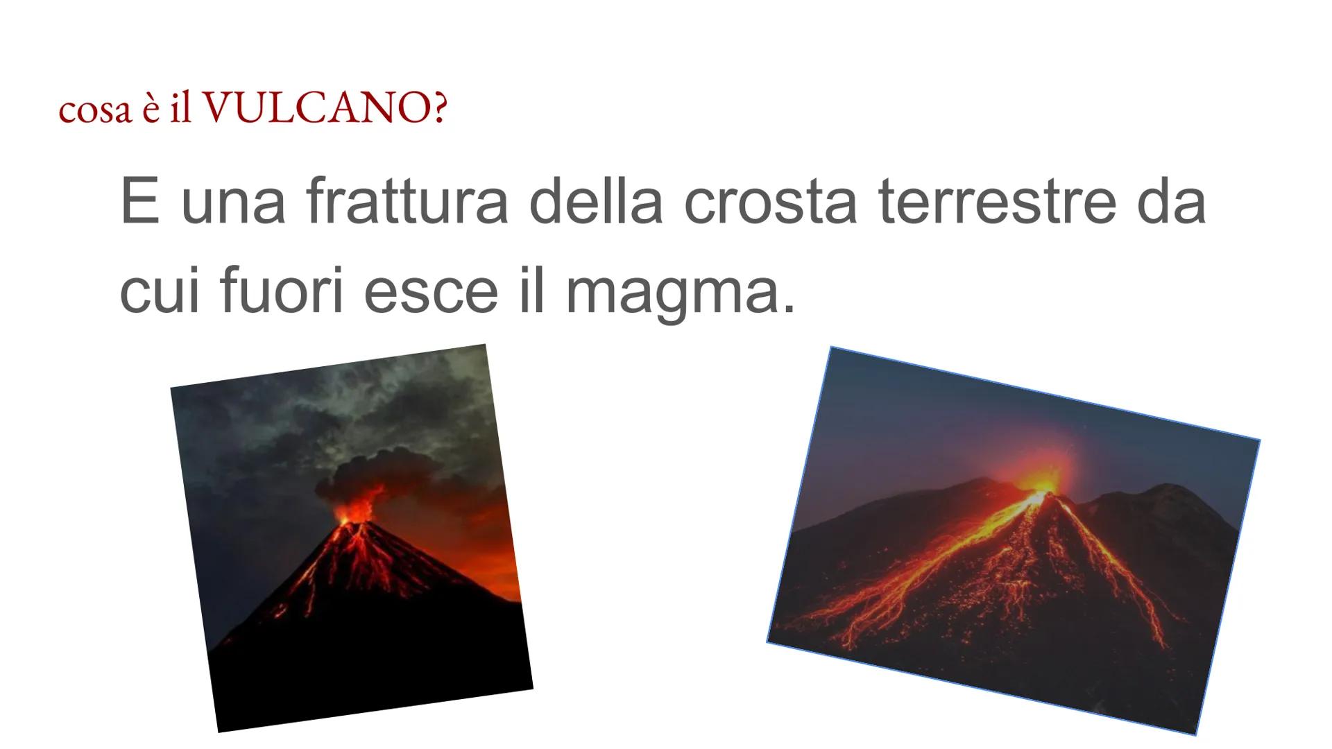 # I VULCANI
fatto da: Carmen Pignatale cosa è il VULCANO?
E una frattura della crosta terrestre da
cui fuori esce il magma. # LA STRUTTURA