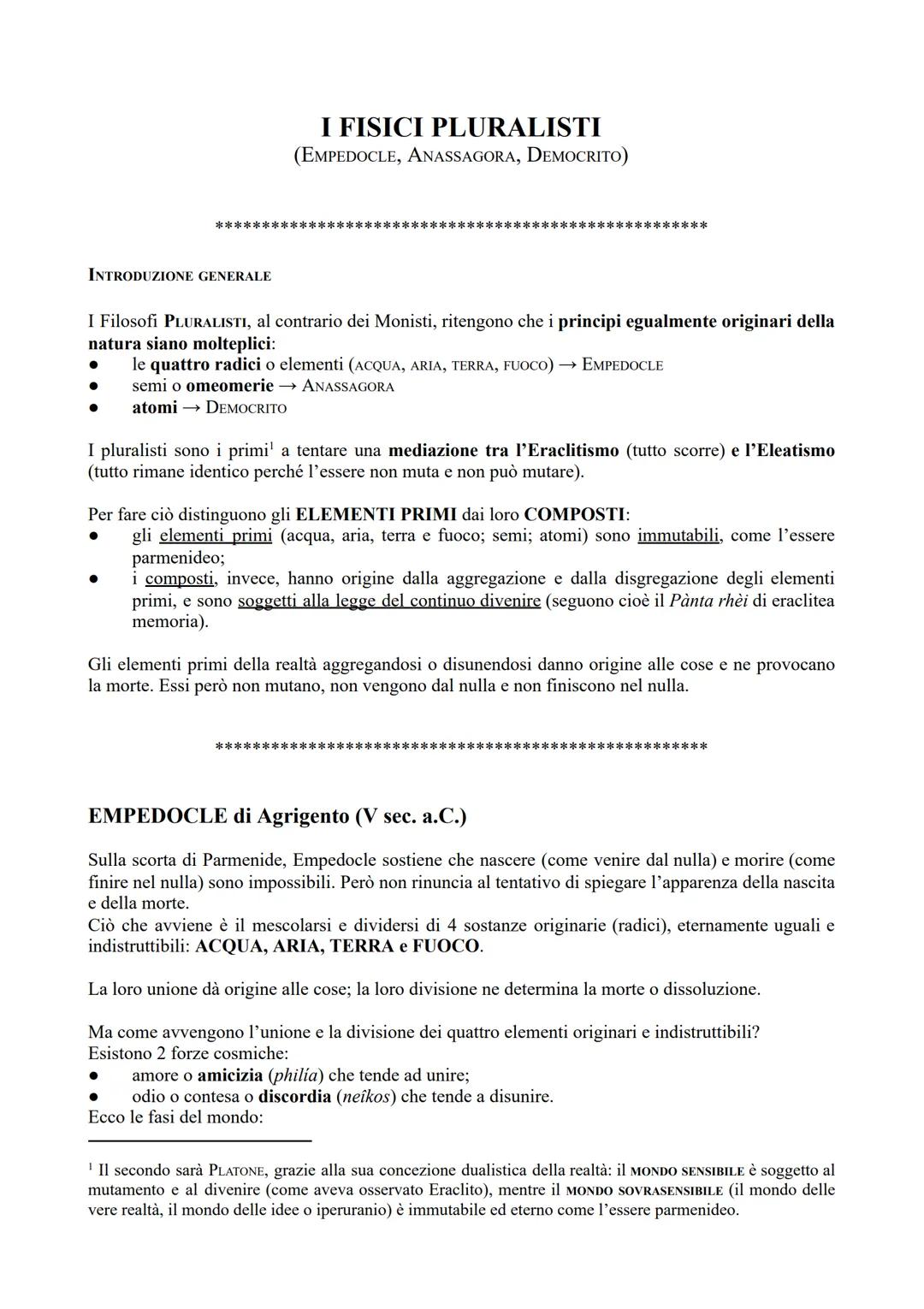 ********
INTRODUZIONE GENERALE
●
●
I FISICI PLURALISTI
(EMPEDOCLE, ANASSAGORA, DEMOCRITO)
I Filosofi PLURALISTI, al contrario dei Monisti, r