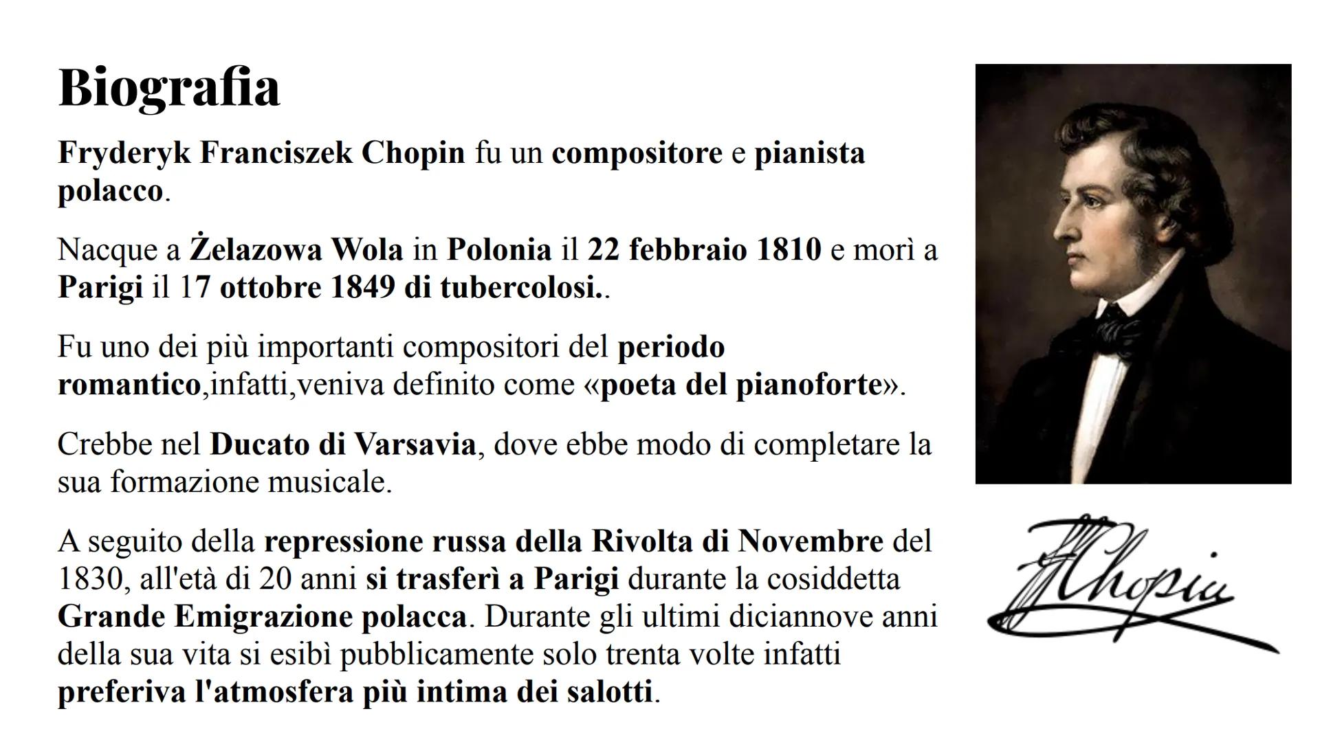 Fryderyk Chopin Biografia
Fryderyk Franciszek Chopin fu un compositore e pianista
polacco.
Nacque a Żelazowa Wola in Polonia il 22 febbraio
