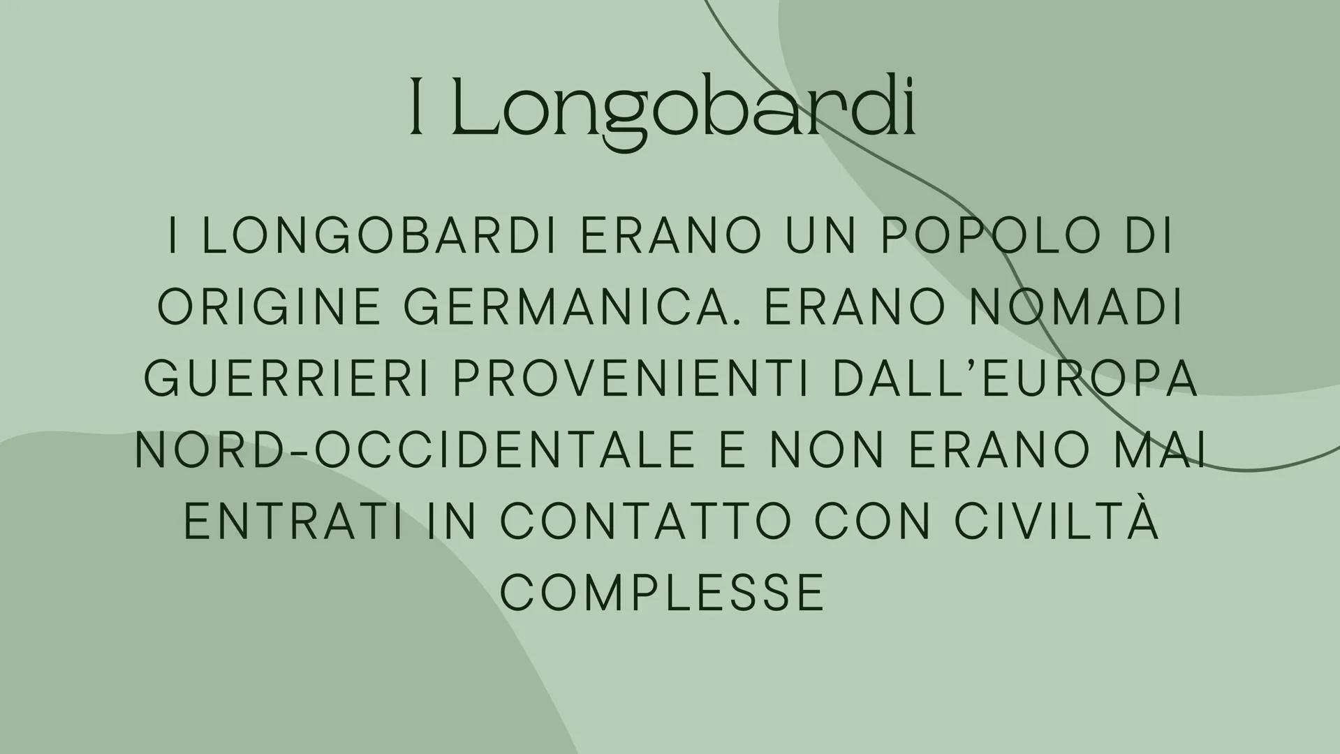 Longobardi
E la nascita dello Stato della Chiesa I Longobardi
I LONGOBARDI ERANO UN POPOLO DI
ORIGINE GERMANICA. ERANO NOMADI
GUERRIERI PROV