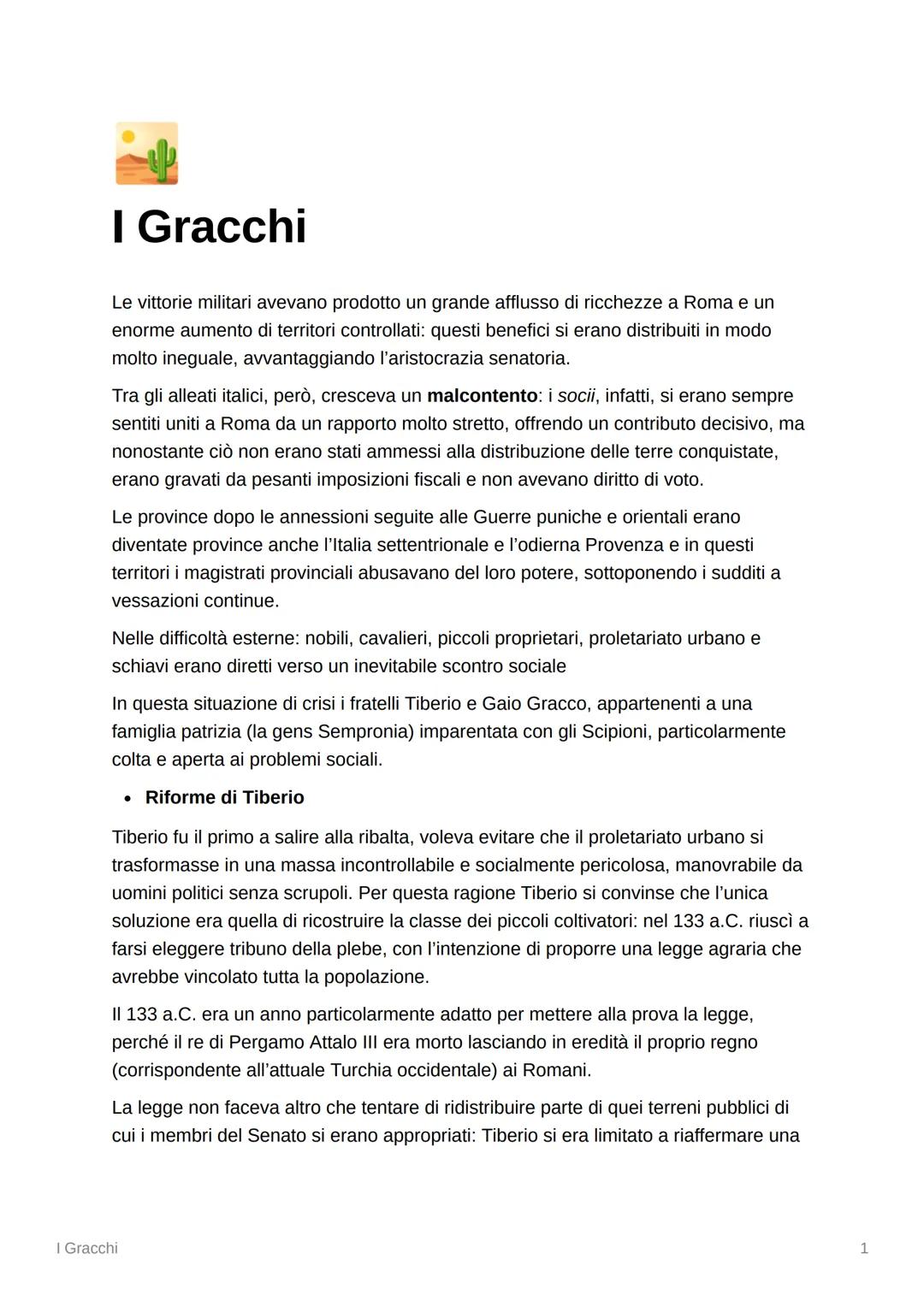 I Gracchi
Le vittorie militari avevano prodotto un grande afflusso di ricchezze a Roma e un
enorme aumento di territori controllati: questi