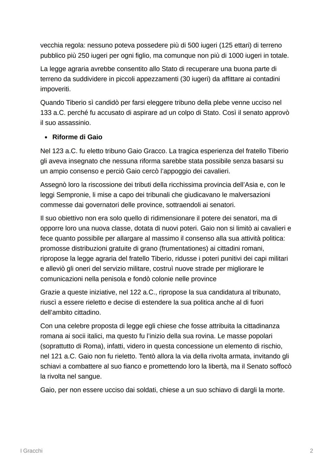 I Gracchi
Le vittorie militari avevano prodotto un grande afflusso di ricchezze a Roma e un
enorme aumento di territori controllati: questi