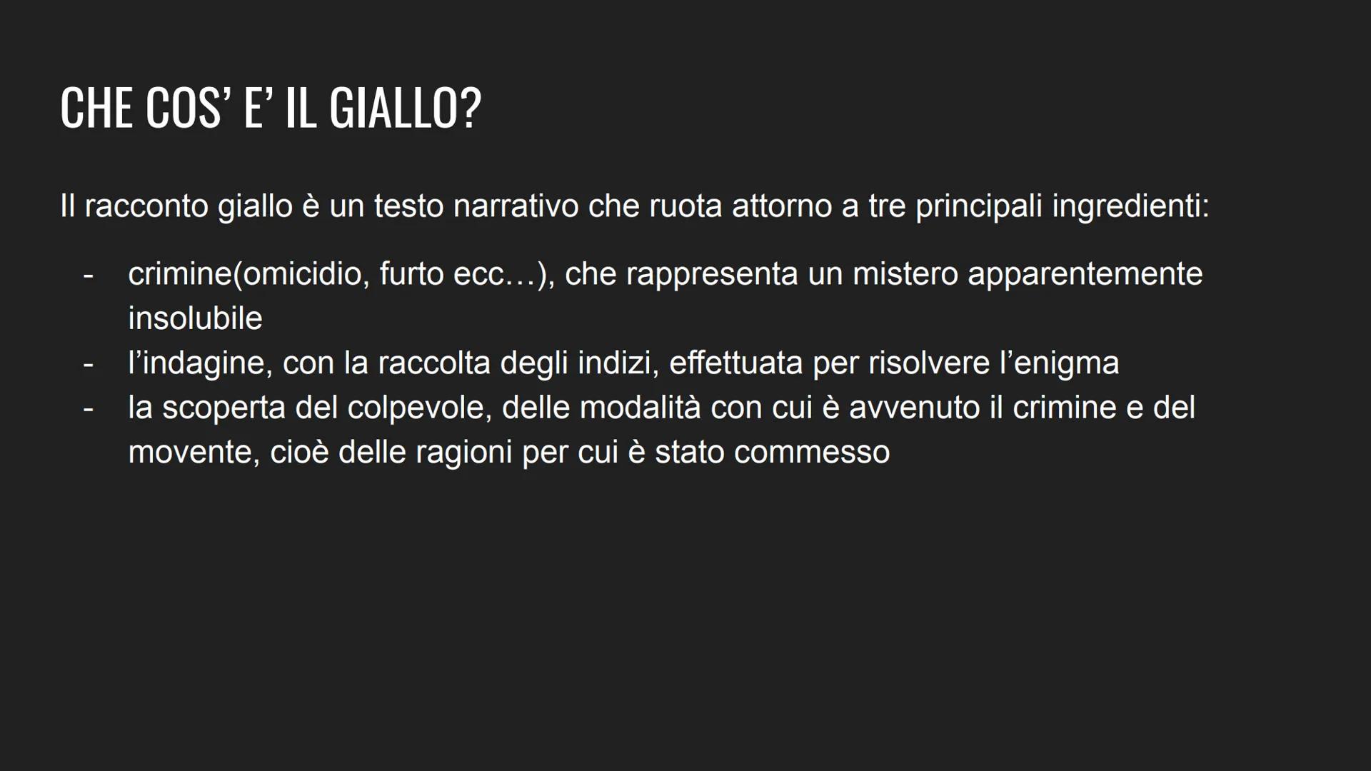 # IL GIALLO # CHE COS' E' IL GIALLO?
II racconto giallo è un testo narrativo che ruota attorno a tre principali ingredienti:
- crimine(omi