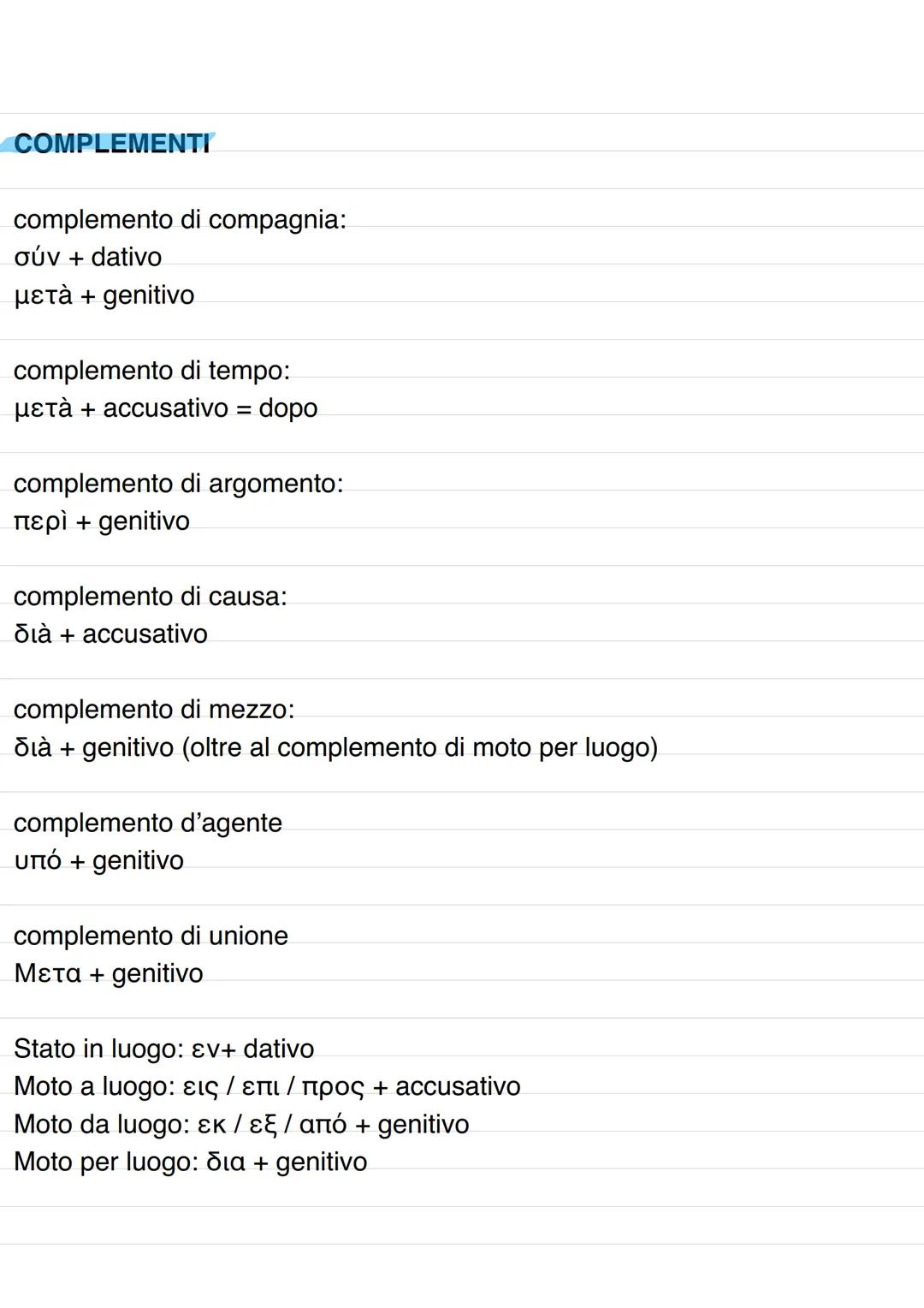 COMPLEMENTI
complemento di compagnia:
oúv + dativo
μεtà + genitivo
complemento di tempo:
μετà + accusativo = dopo
complemento di argomento: