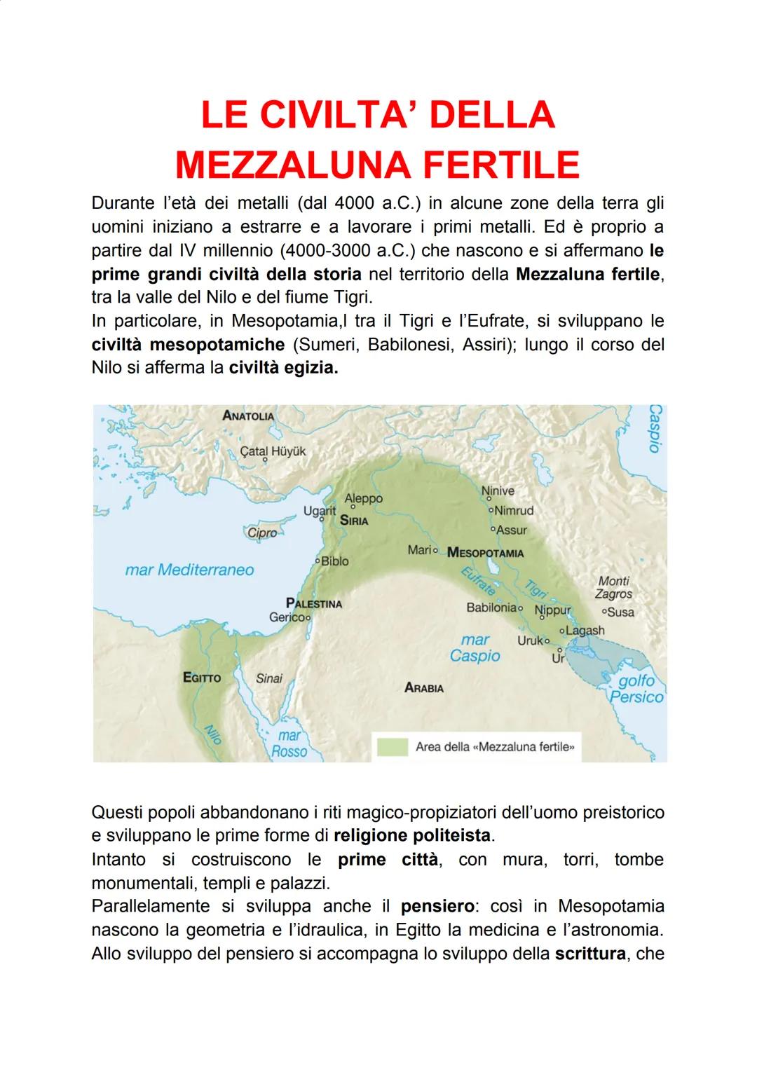 LE CIVILTA' DELLA
MEZZALUNA FERTILE
Durante l'età dei metalli (dal 4000 a.C.) in alcune zone della terra gli
uomini iniziano a estrarre e a