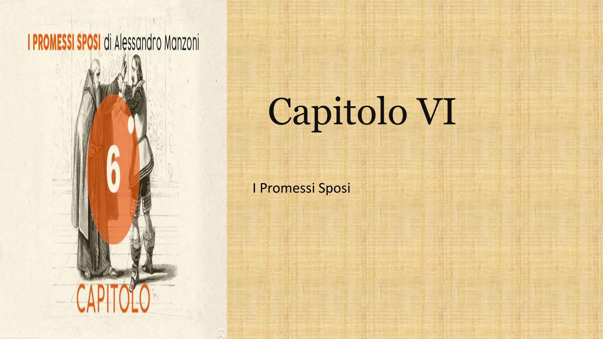 I PROMESSI SPOSI di Alessandro Manzoni
Capitolo VI
6
I Promessi Sposi
CAPITOLO Introduzione:
"A siffatta proposta, l'indegnazione del frate,