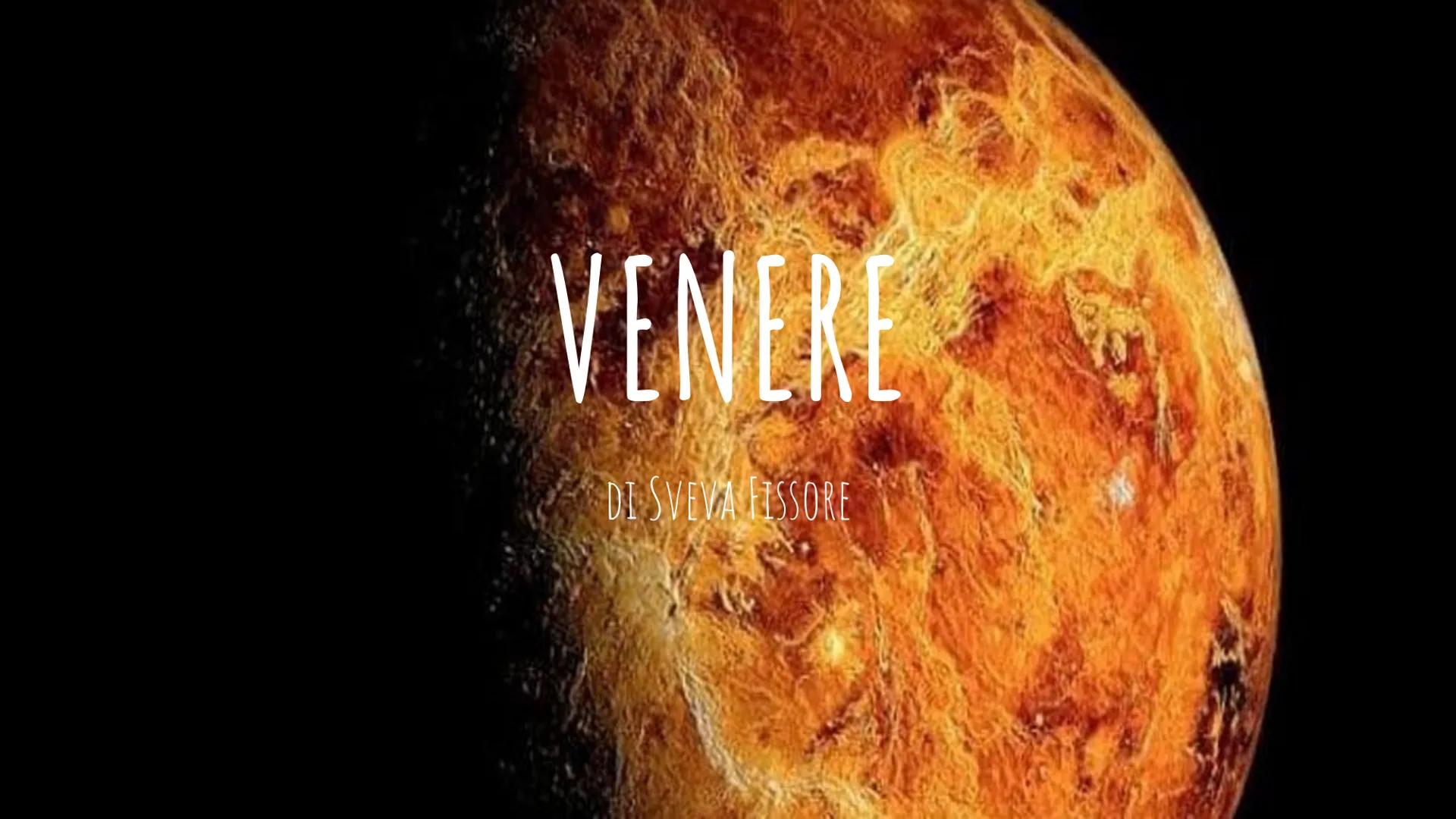 # VENERE
DI SVEVA FISSORE # CARATTERISTICHE PRINCIPALI
Distanza dal
Sole
108.200.000
Km
Posizione
2ยฐ Pianeta.
Dopo Mercurio e
prima de