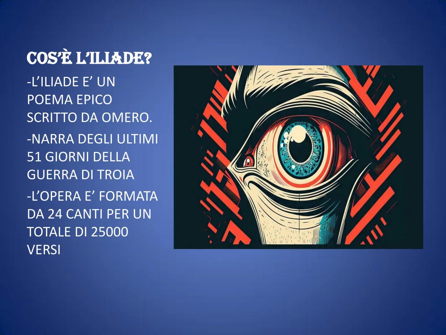 L'ILIADE COS'È L'ILIADE?
-L'ILIADE E' UN
ΡΟΕΜΑ ΕΡICO
SCRITTO DA OMERO.
-NARRA DEGLI ULTIMI
51 GIORNI DELLA
GUERRA DI TROIA
-L'OPERA E' FO
