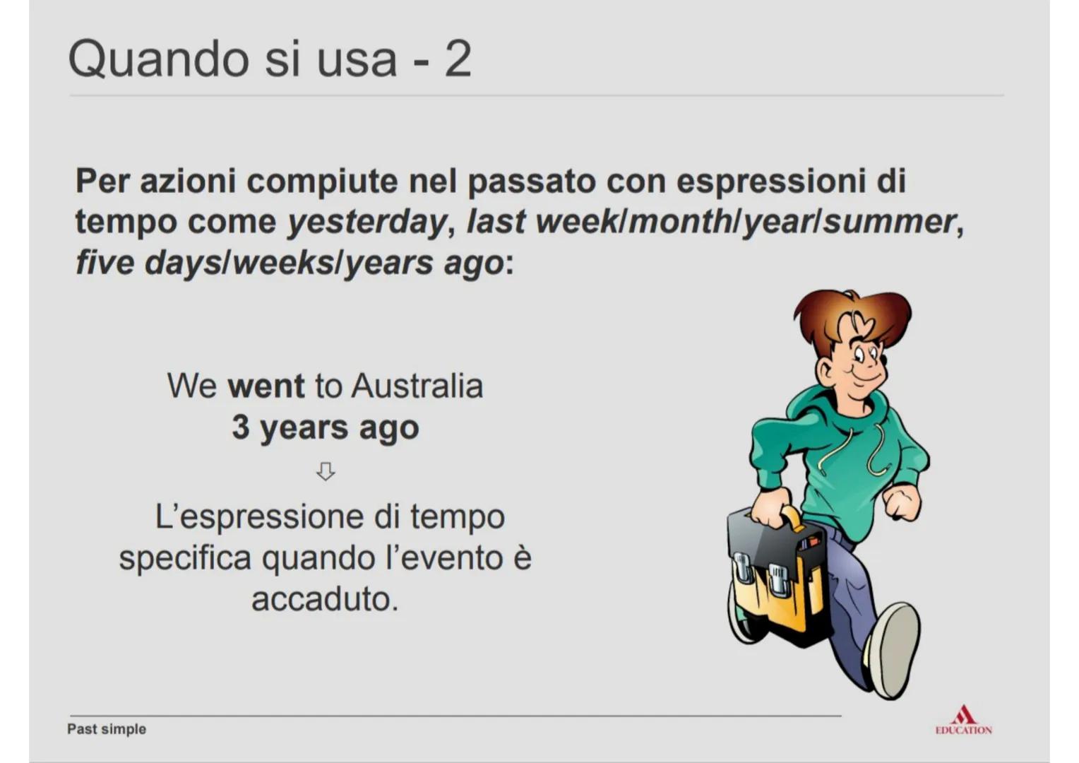 # Past simple # Definizione
Il Past simple si usa per descrivere azioni compiute nel
passato, quando nella frase c'è un'espressione di temp