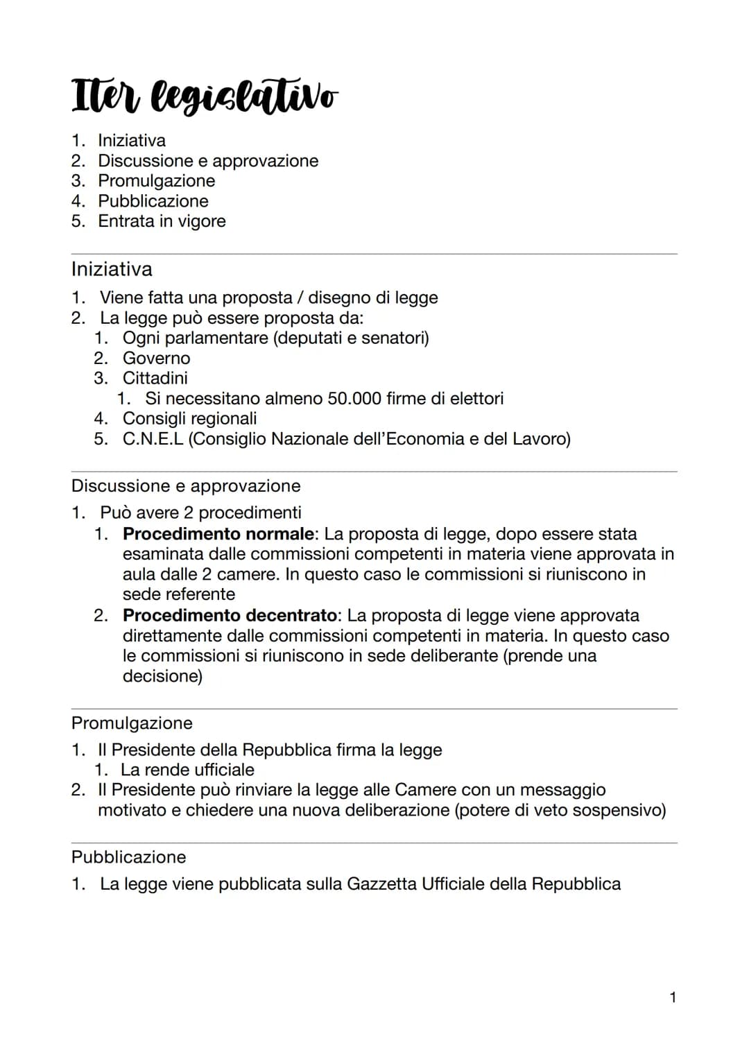 # Iter legislativo
1. Iniziativa
2. Discussione e approvazione
3. Promulgazione
4. Pubblicazione
5. Entrata in vigore
Iniziativa
1. Viene