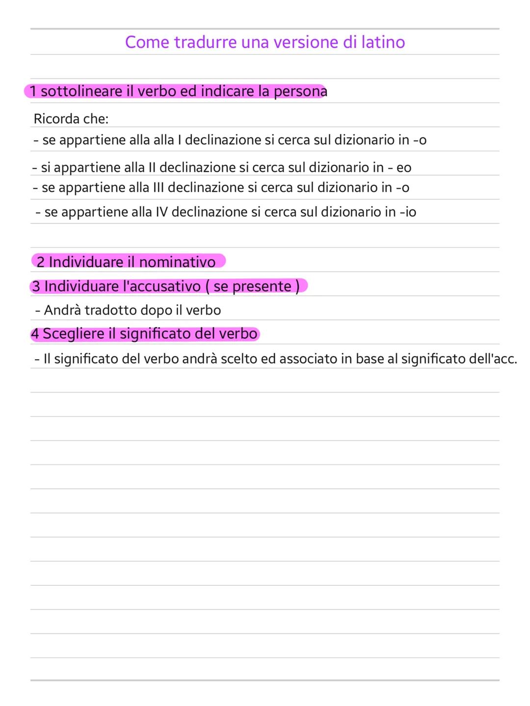 Come tradurre una versione di latino
sottolineare il verbo ed indicare la persona
Ricorda che:
se appartiene alla alla I declinazione si ce