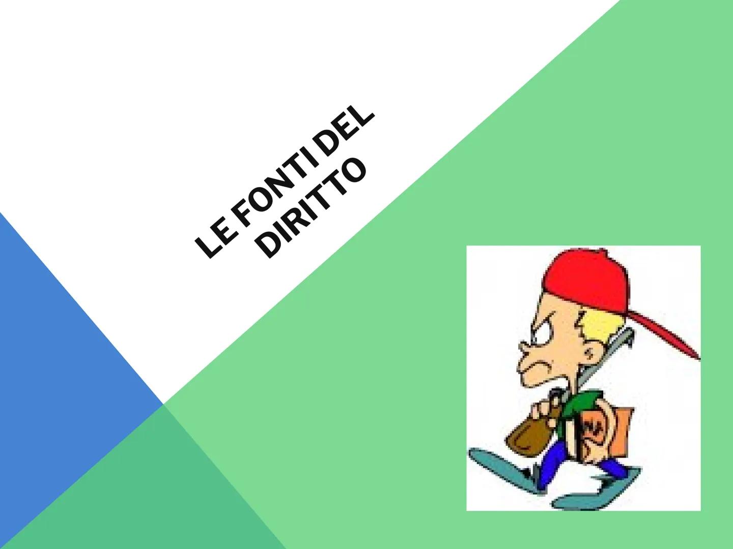 LE FONTI DEL
DIRITTO L'ordinamento giuridico e le fonti del diritto
Il diritto è un ordinamento giuridico: un sistema ordinato in
cui le nor