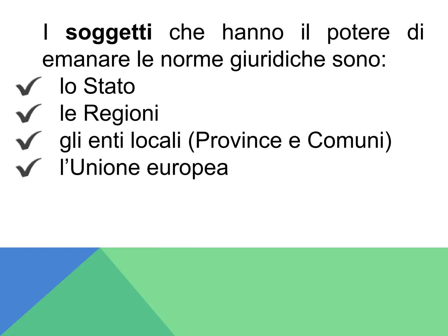 LE FONTI DEL
DIRITTO L'ordinamento giuridico e le fonti del diritto
Il diritto è un ordinamento giuridico: un sistema ordinato in
cui le nor
