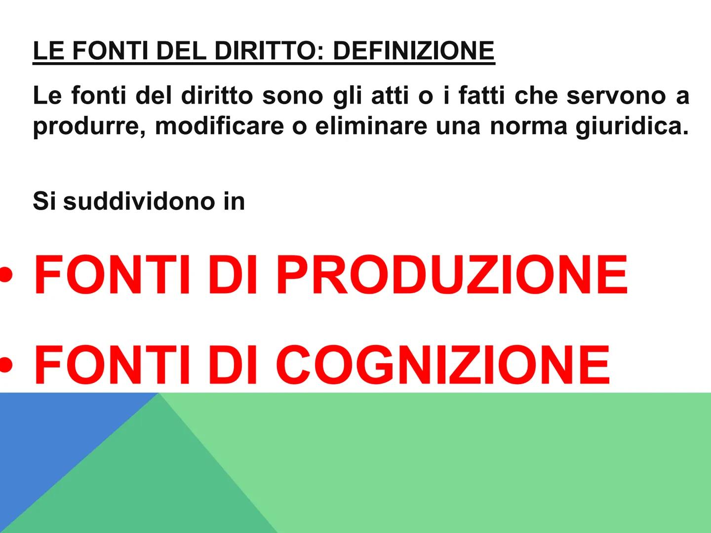 LE FONTI DEL
DIRITTO L'ordinamento giuridico e le fonti del diritto
Il diritto è un ordinamento giuridico: un sistema ordinato in
cui le nor