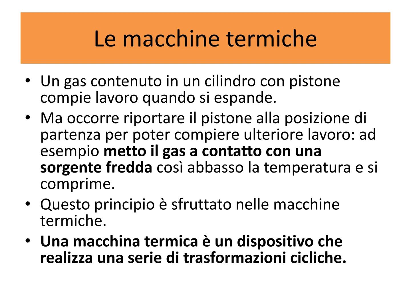 Termodinamica
Secondo principio e macchine termiche.
Entropia e disordine. Le macchine termiche
●
• Un gas contenuto in un cilindro con pist