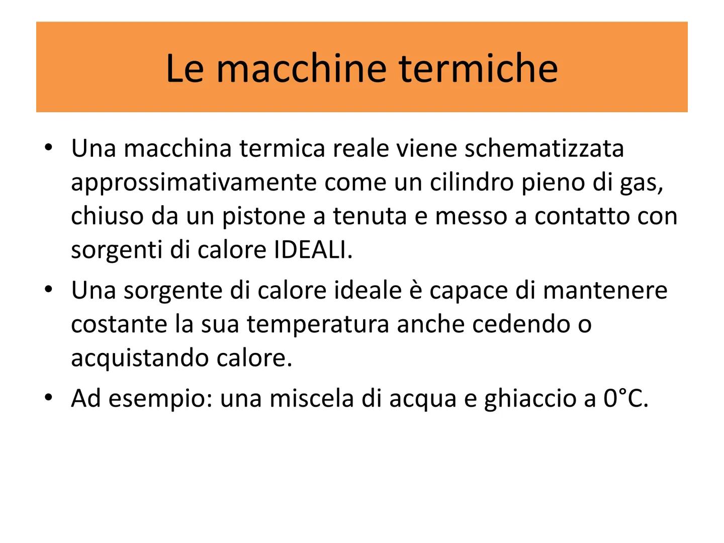 Termodinamica
Secondo principio e macchine termiche.
Entropia e disordine. Le macchine termiche
●
• Un gas contenuto in un cilindro con pist